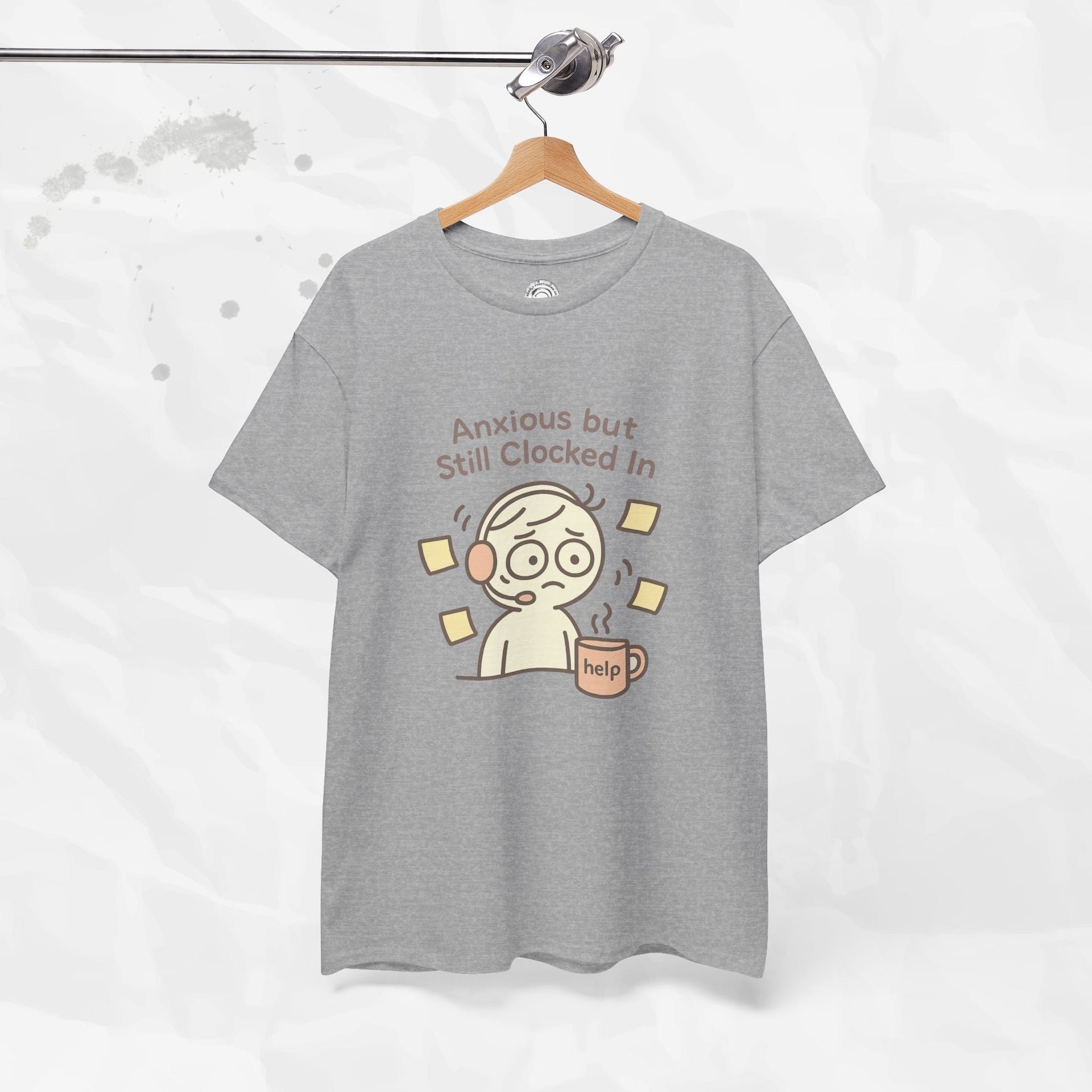 Anxious but Still Clocked In - T-Shirt