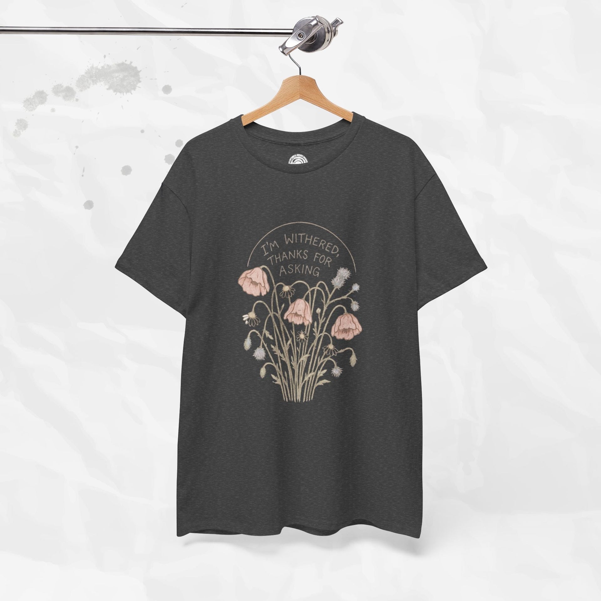 I'm Withered Thanks For Asking - T-Shirt