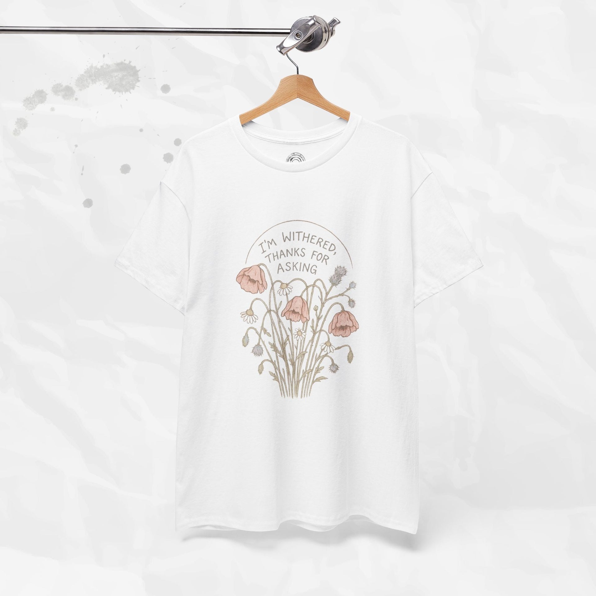 I'm Withered Thanks For Asking - T-Shirt