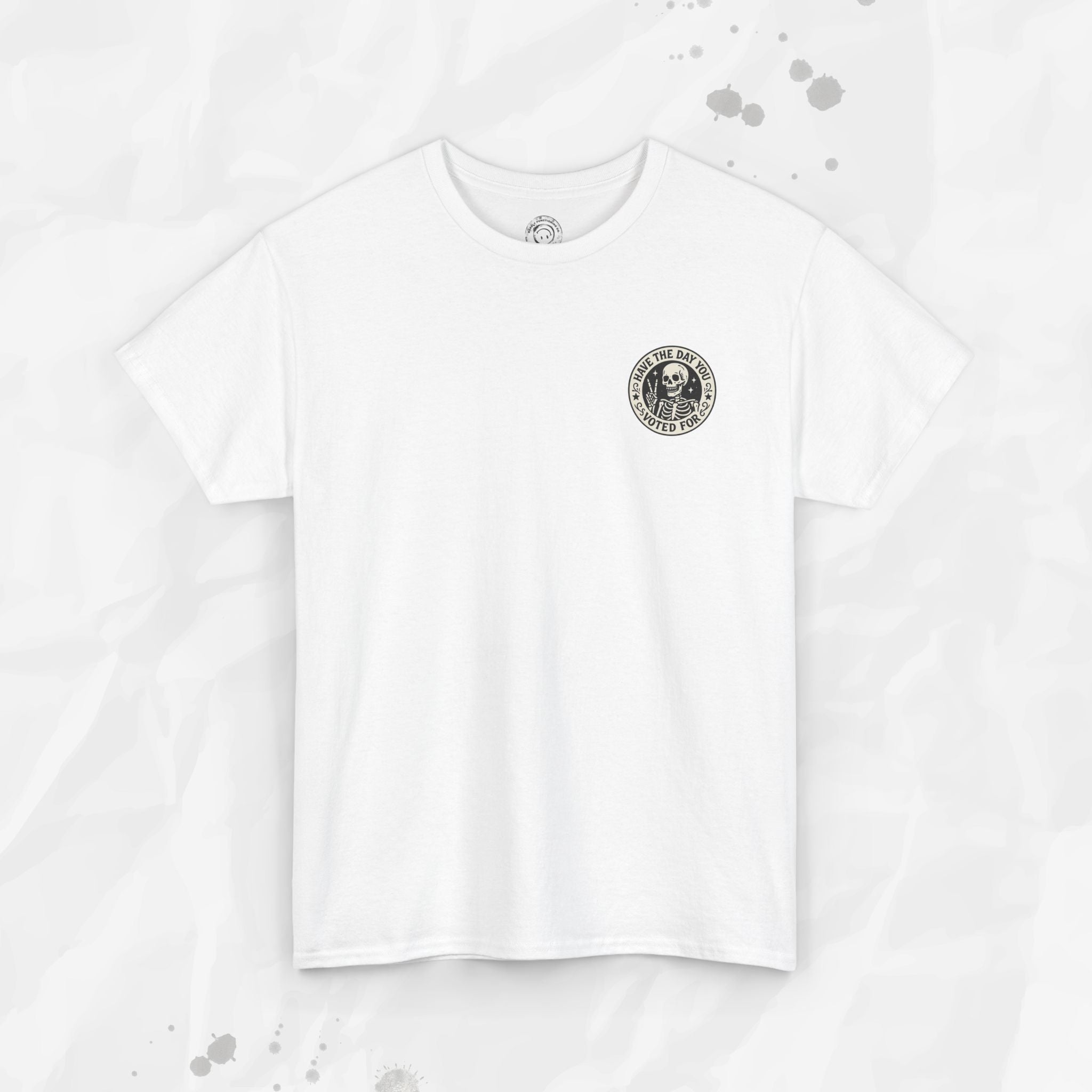 Have the Day You Voted For - T-Shirt (Pocket Print)