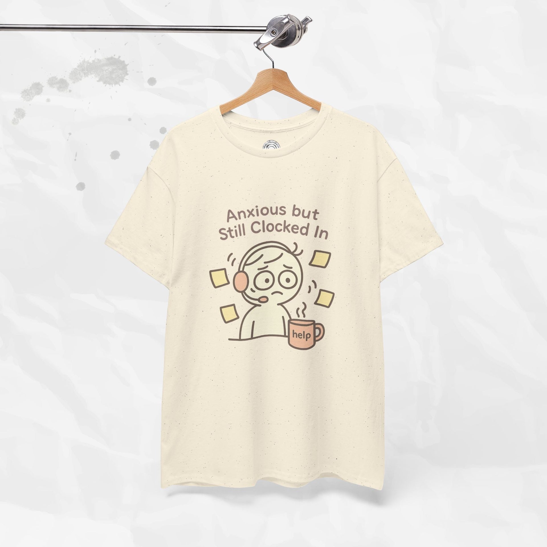 Anxious but Still Clocked In - T-Shirt