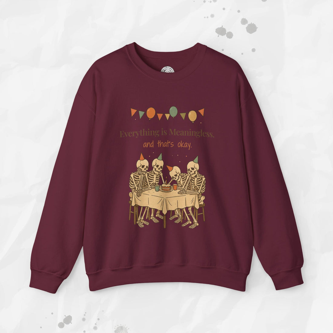 Everything is Meaningless and That's Okay - Crewneck Sweatshirt