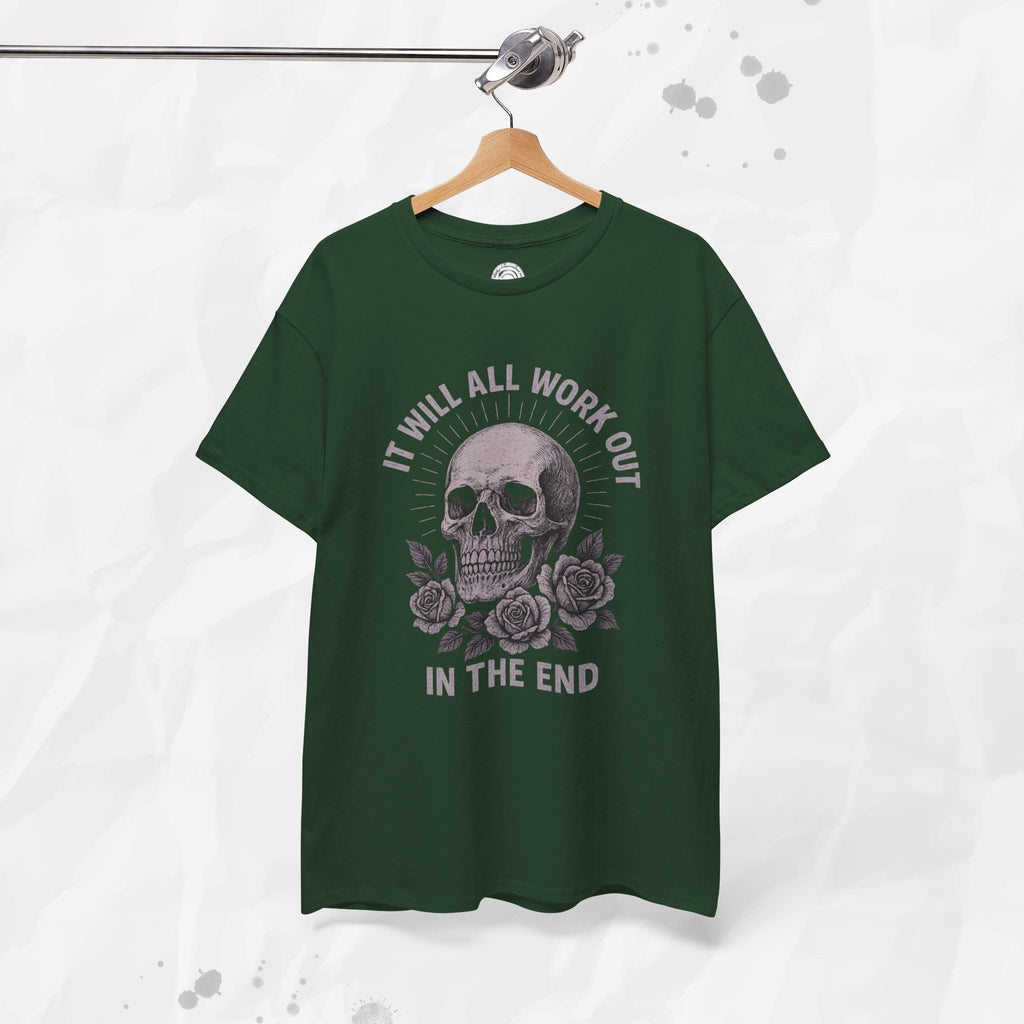 It Will All Work Out In The End - T-Shirt