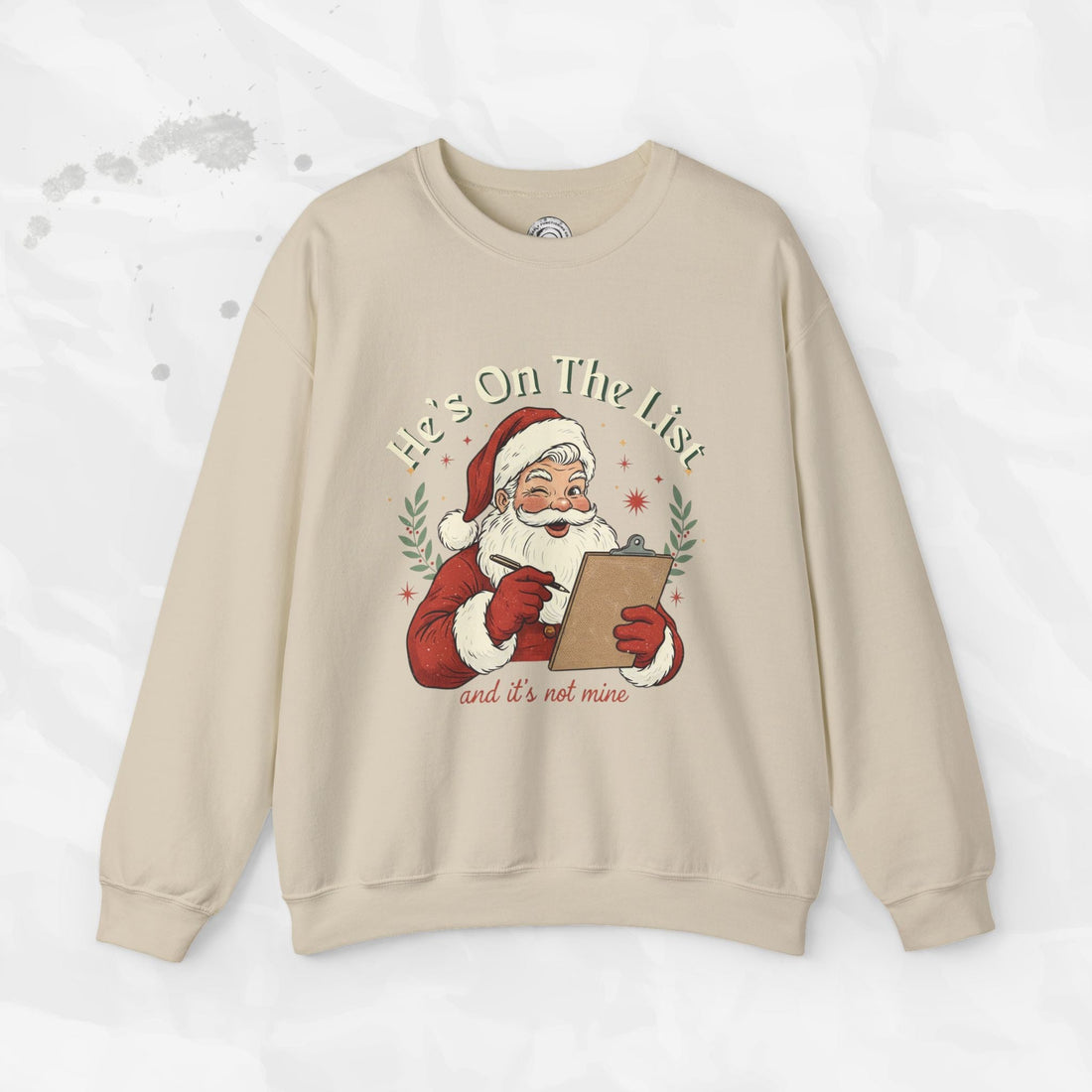 He’s On The List (And It’s Not Mine) – Crewneck Sweatshirt