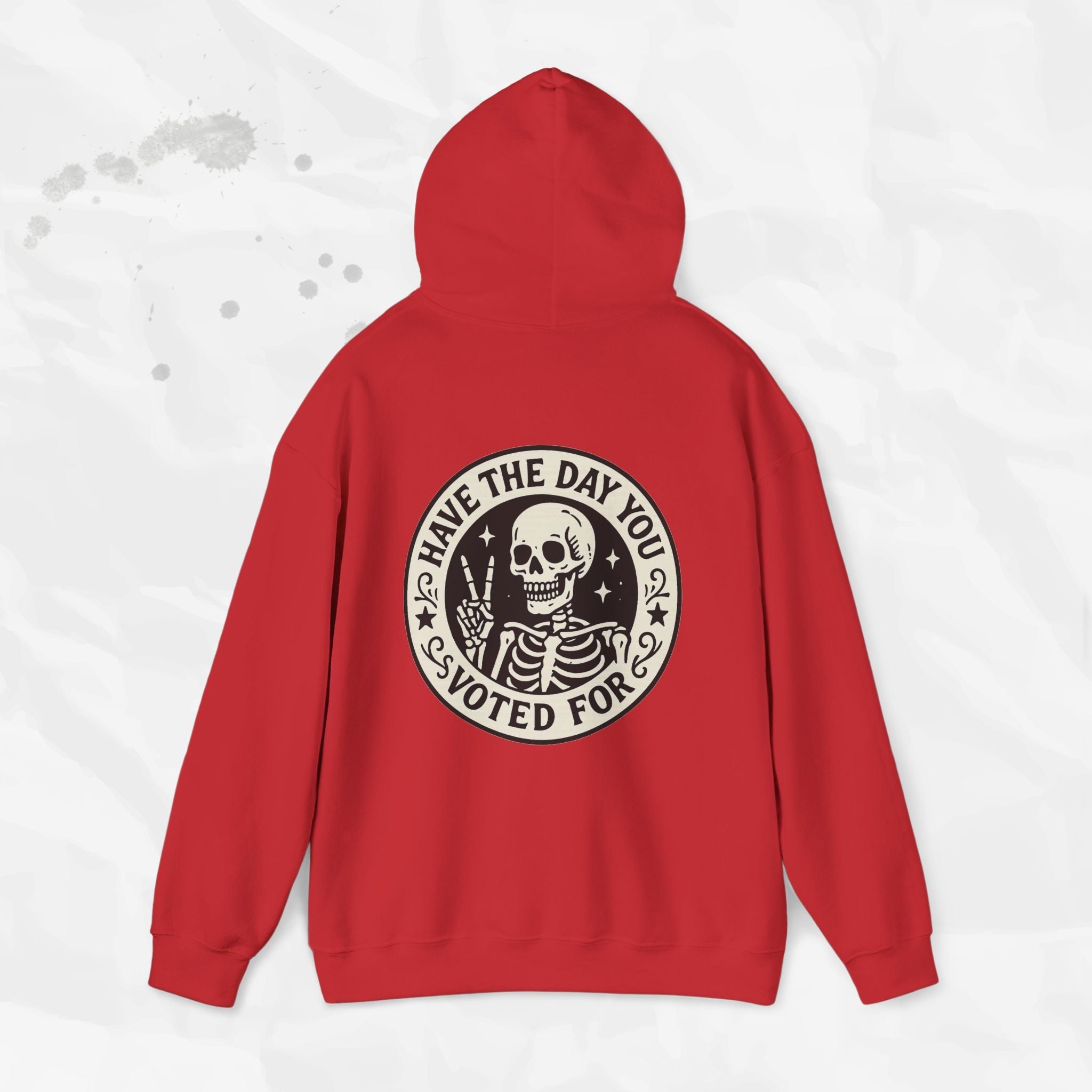 Have the Day You Voted For - Hoodie