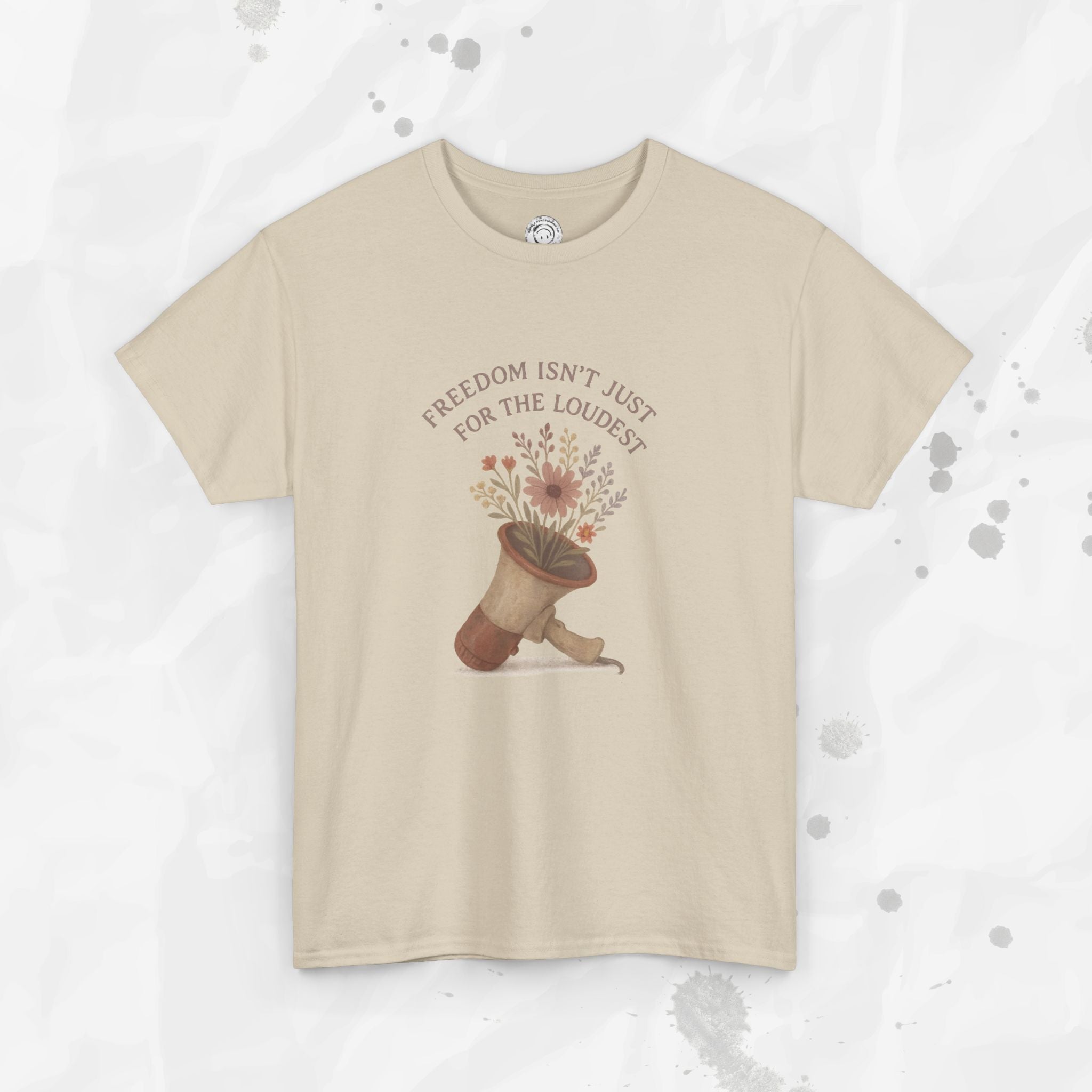 Freedom Isn't Just for the Loudest - T-Shirt