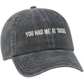 Charcoal cotton baseball cap with You Had Me At Tacos embroidered in cream thread