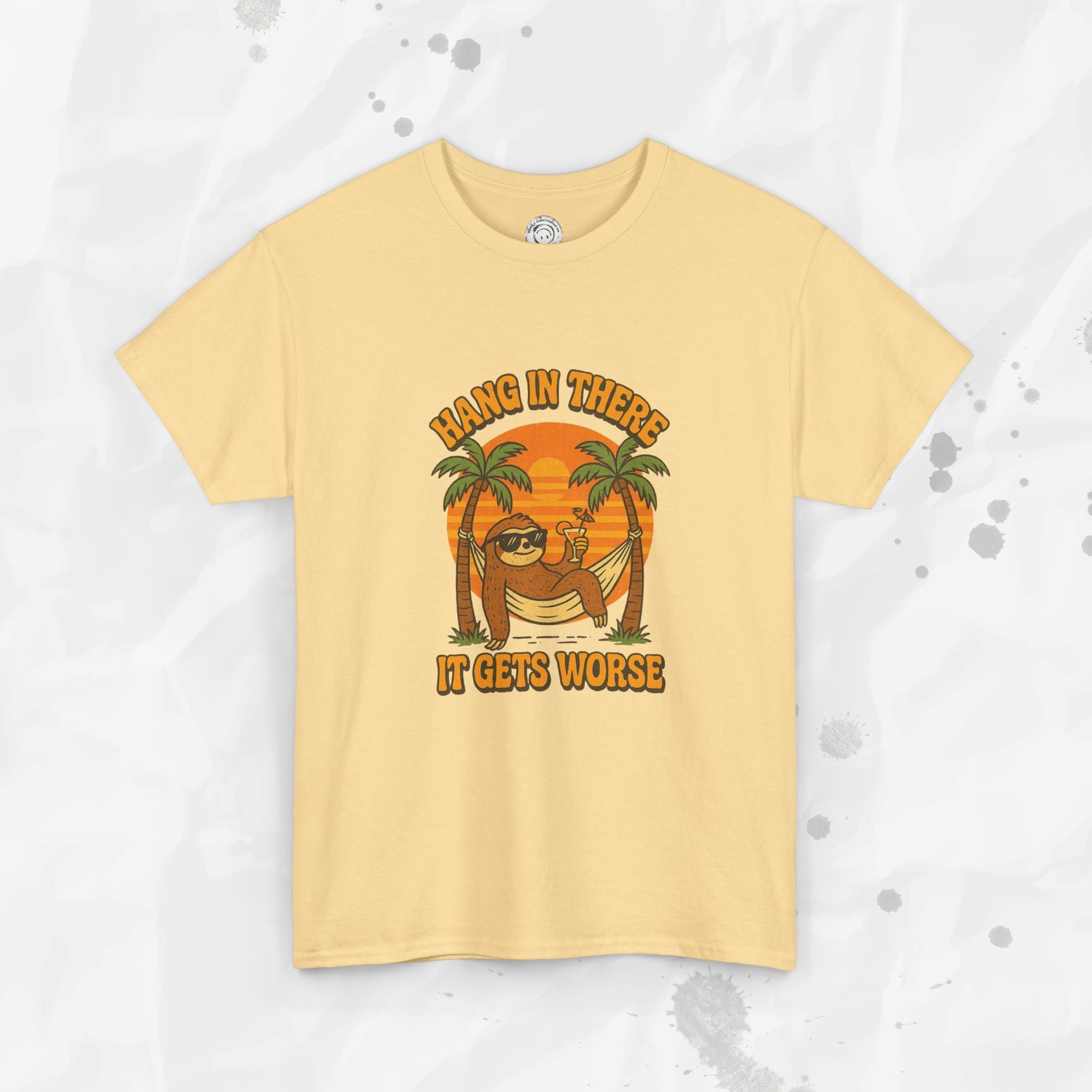 Hang In There, It Gets Worse - T-Shirt