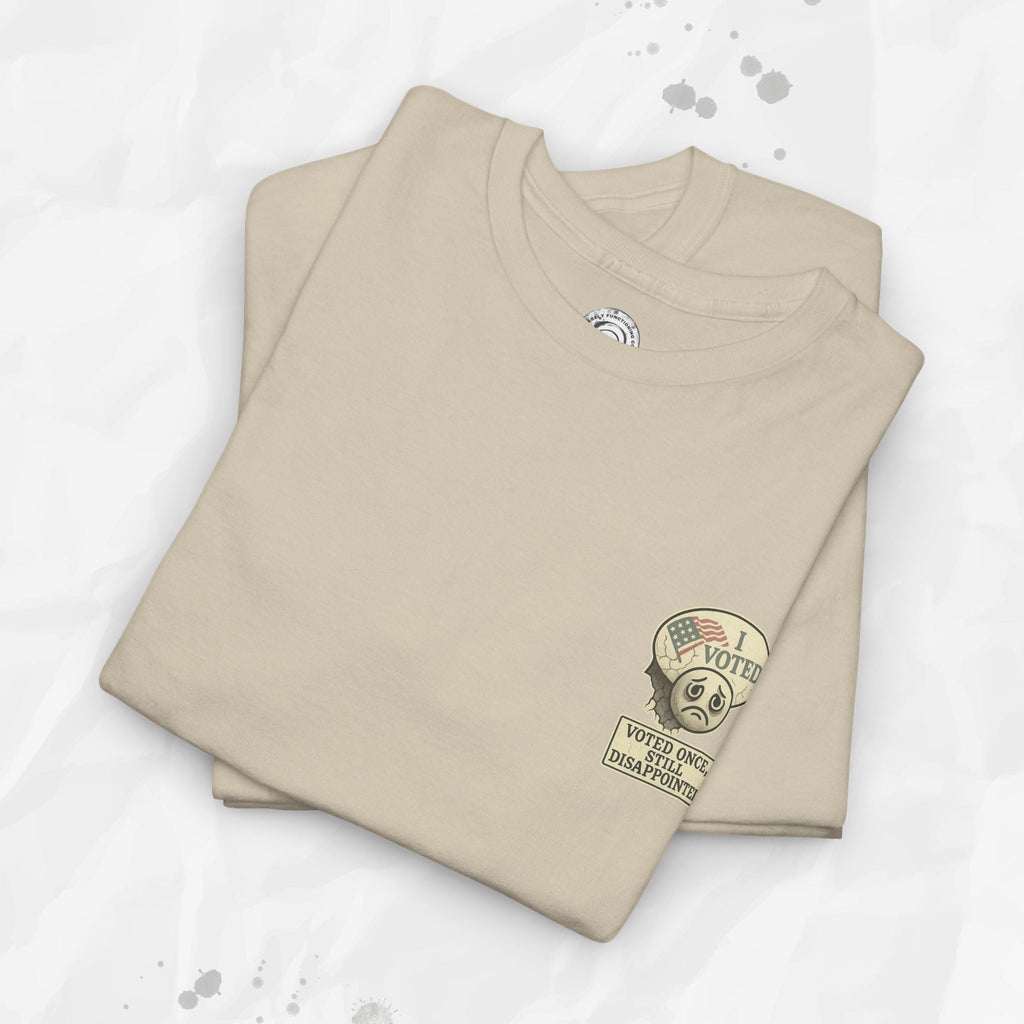 Voted Once, Still Disappointed - T-Shirt