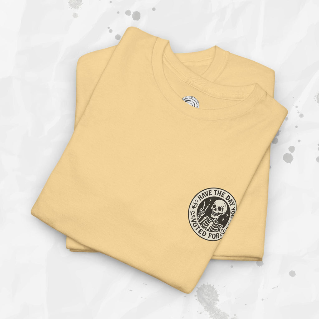 Have the Day You Voted For - T-Shirt (Pocket Print)