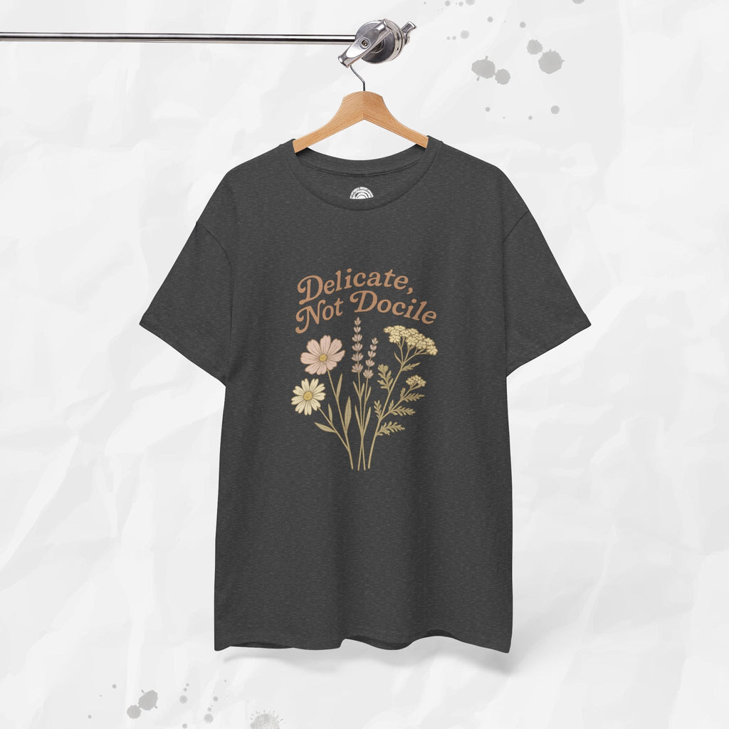 Delicate, Not Docile - T-Shirt