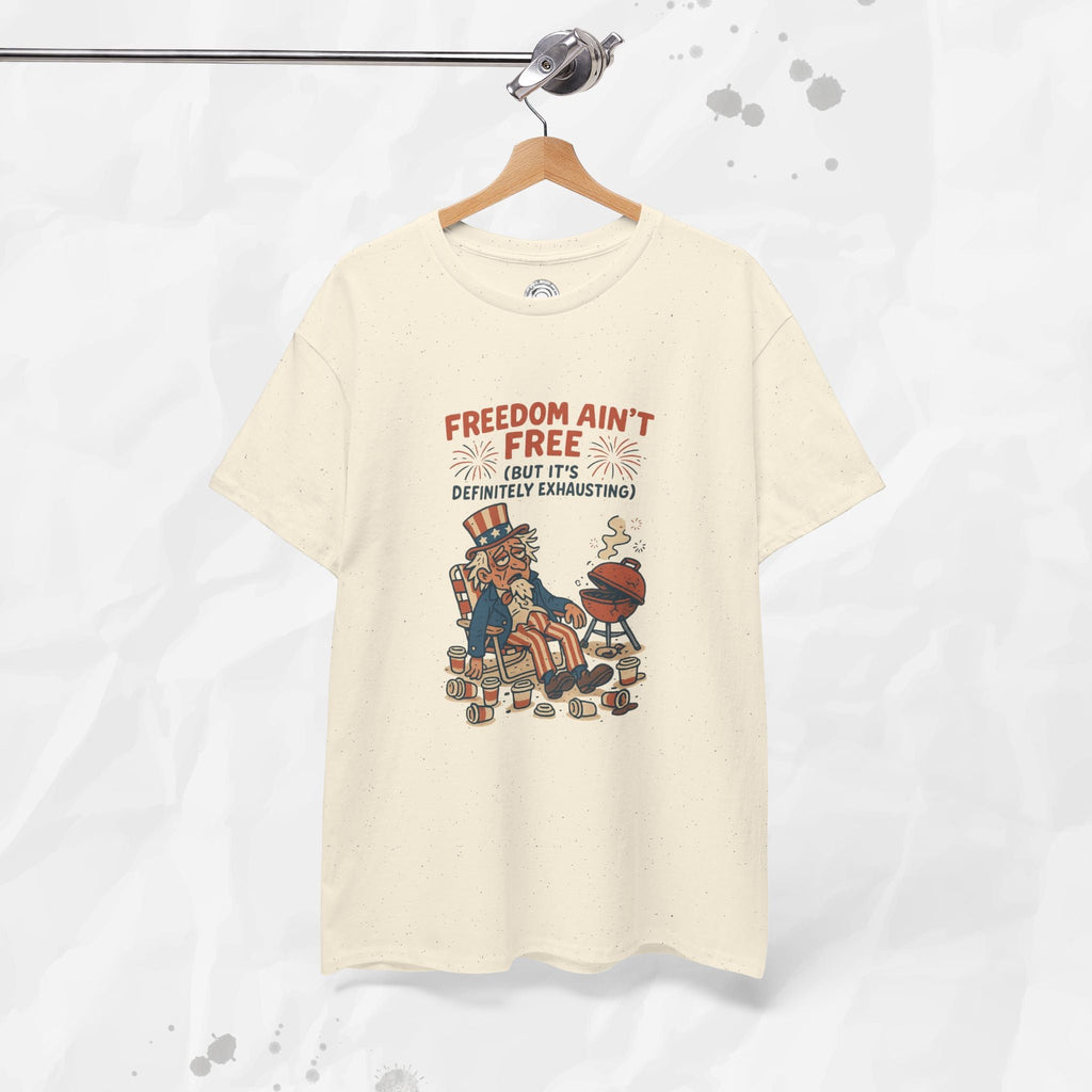 Freedom Aint Free (But Its Definitely Exhausting) - T-Shirt