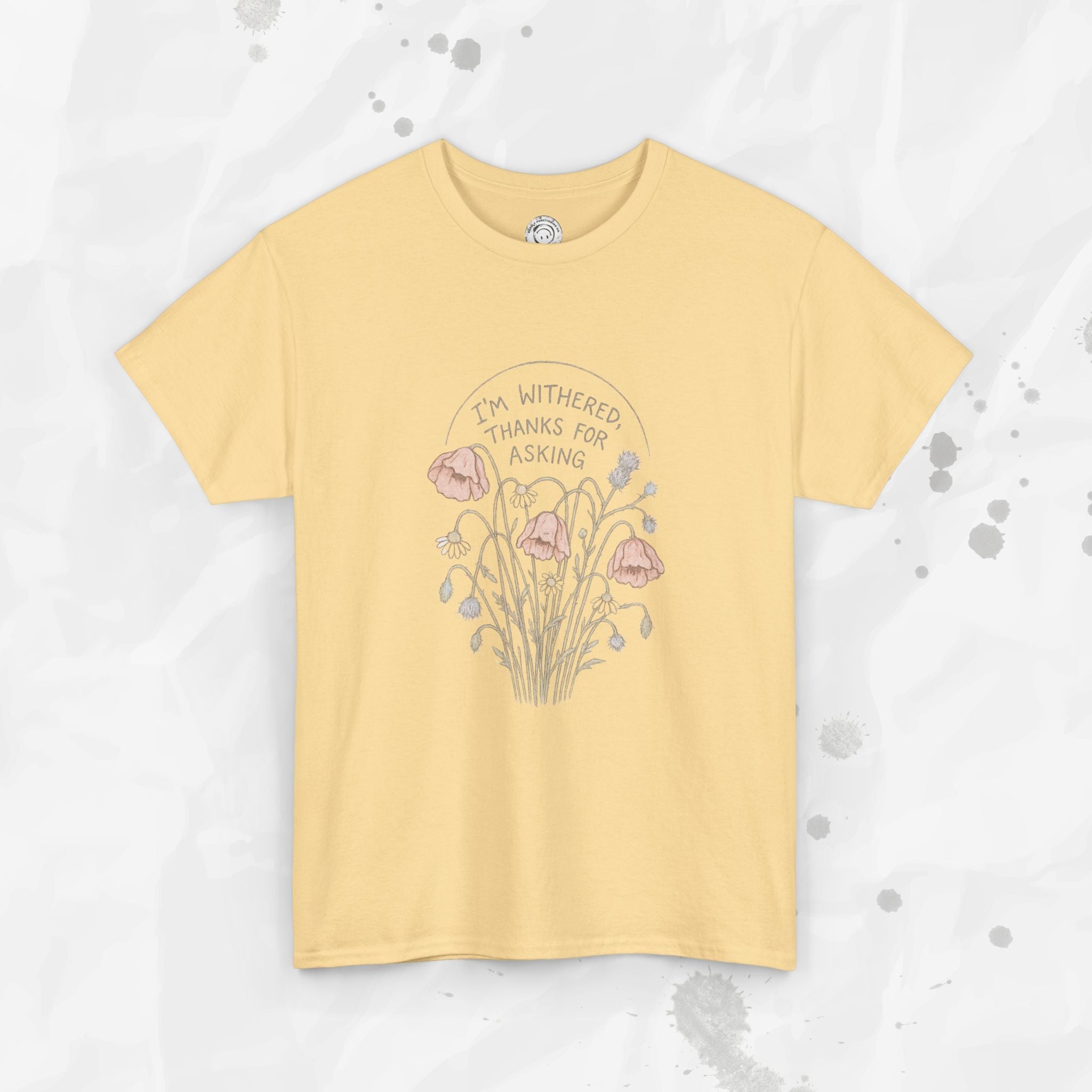 I'm Withered Thanks For Asking - T-Shirt