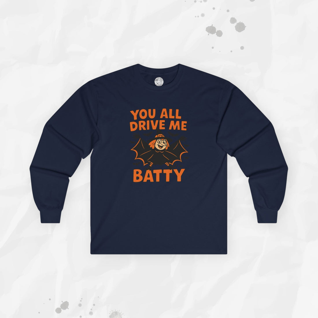 You All Drive Me Batty Graphic Long Sleeve T-Shirt - Image 7