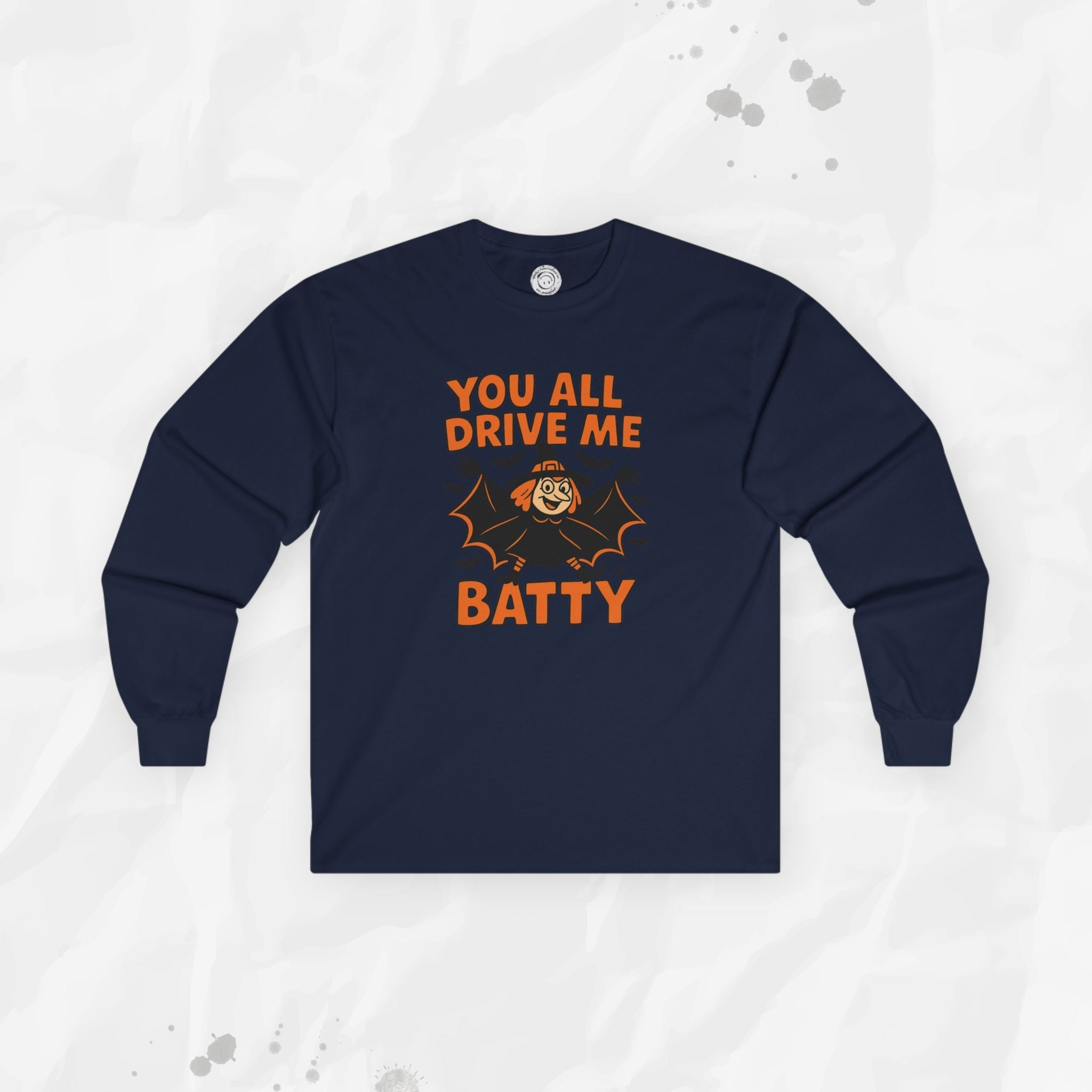 You All Drive Me Batty Graphic Long Sleeve T-Shirt - Image 7