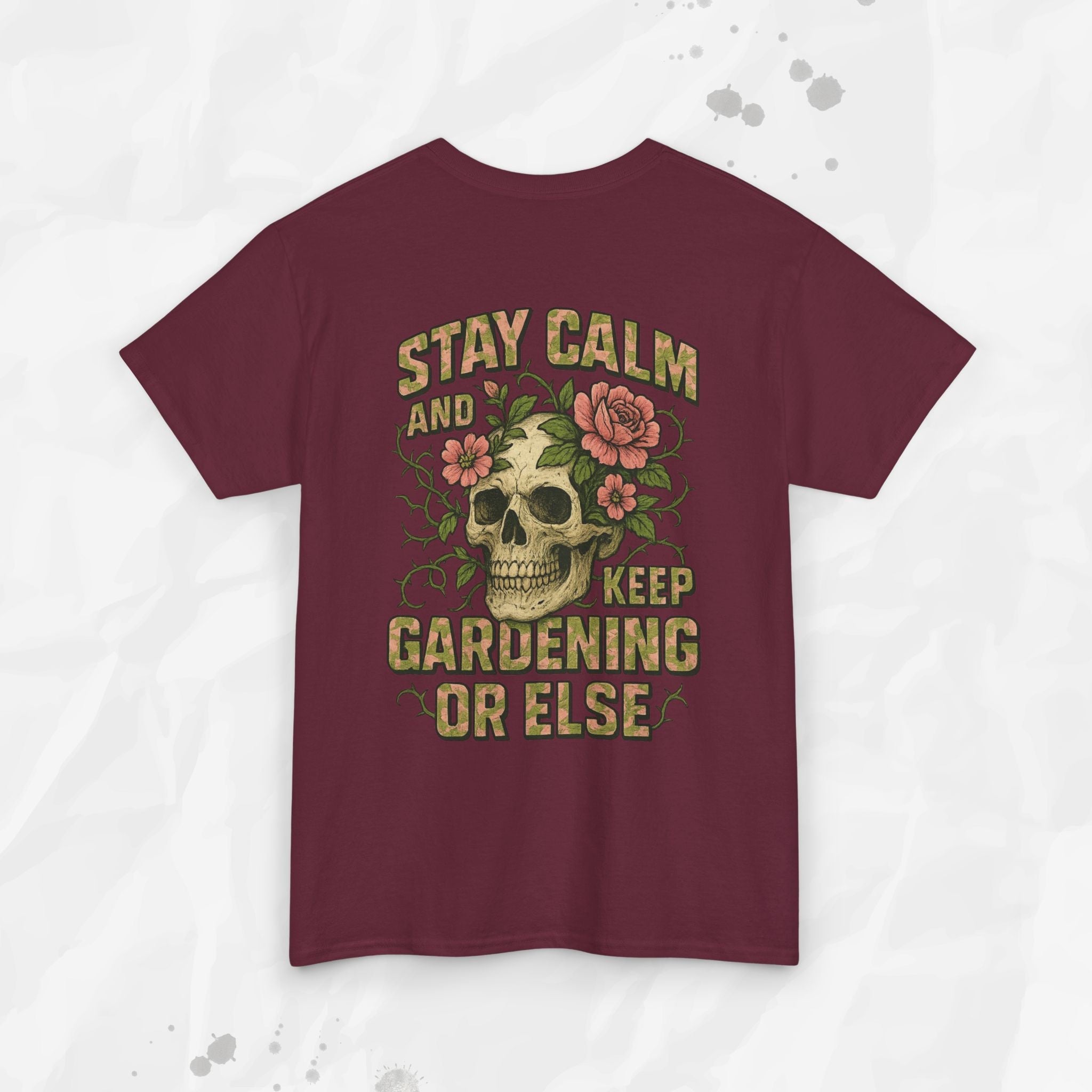 Stay Calm and Keep Gardening or Else - T-Shirt