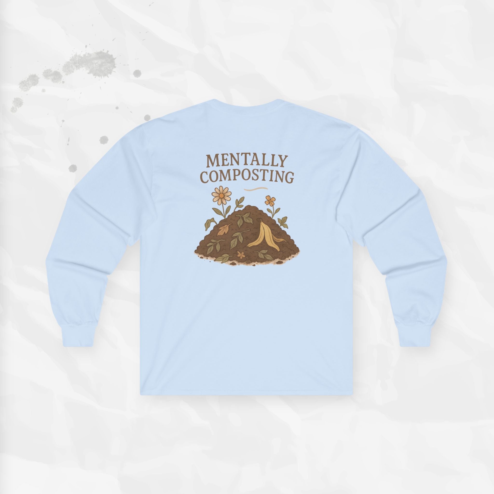 Mentally Composting - Long Sleeve T-Shirt