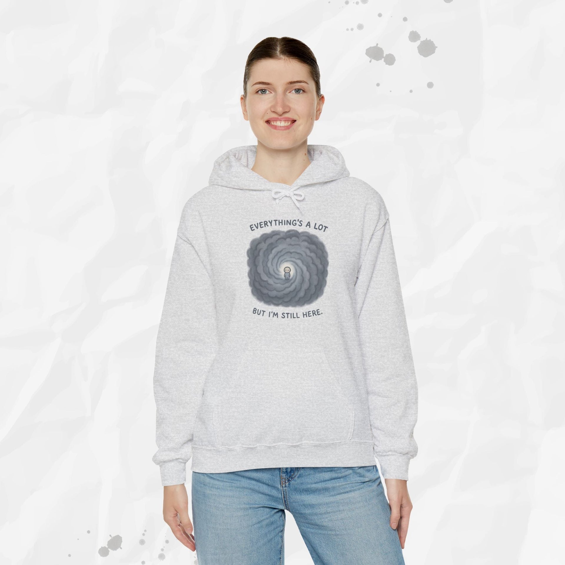 Everything's a Lot But I'm Still Here - Hoodie