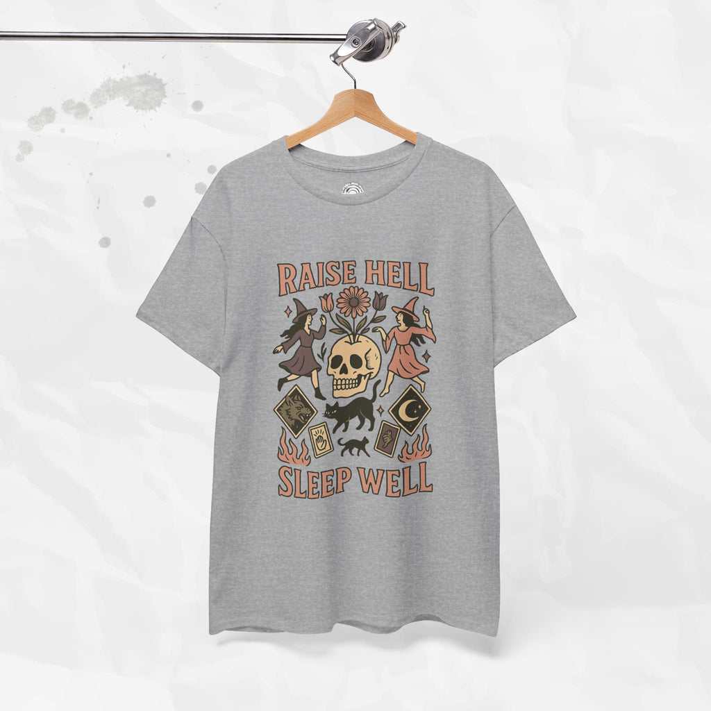 Raise Hell, Sleep Well – T-Shirt