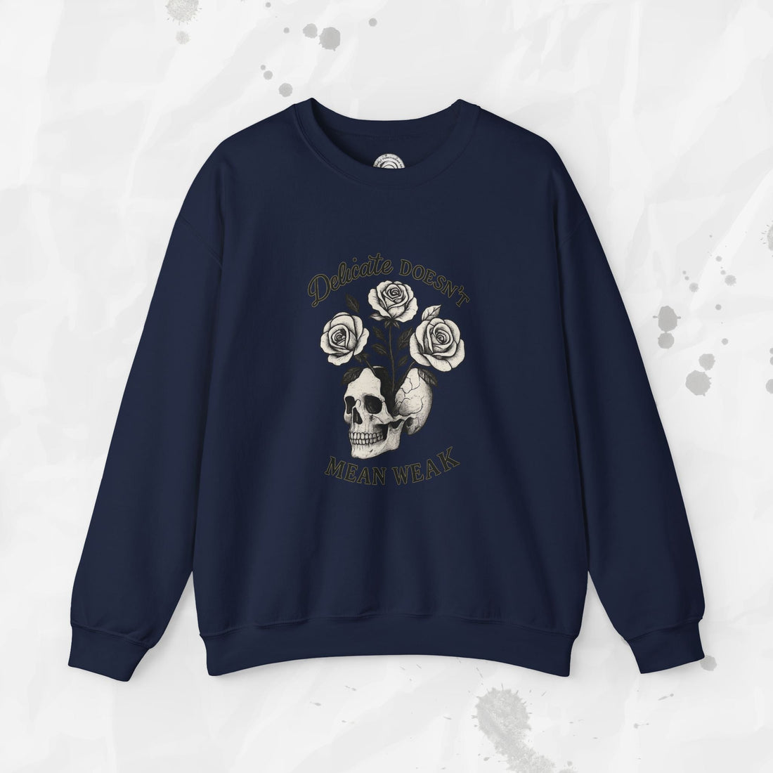 Delicate Doesnt Mean Weak - Crewneck Sweatshirt