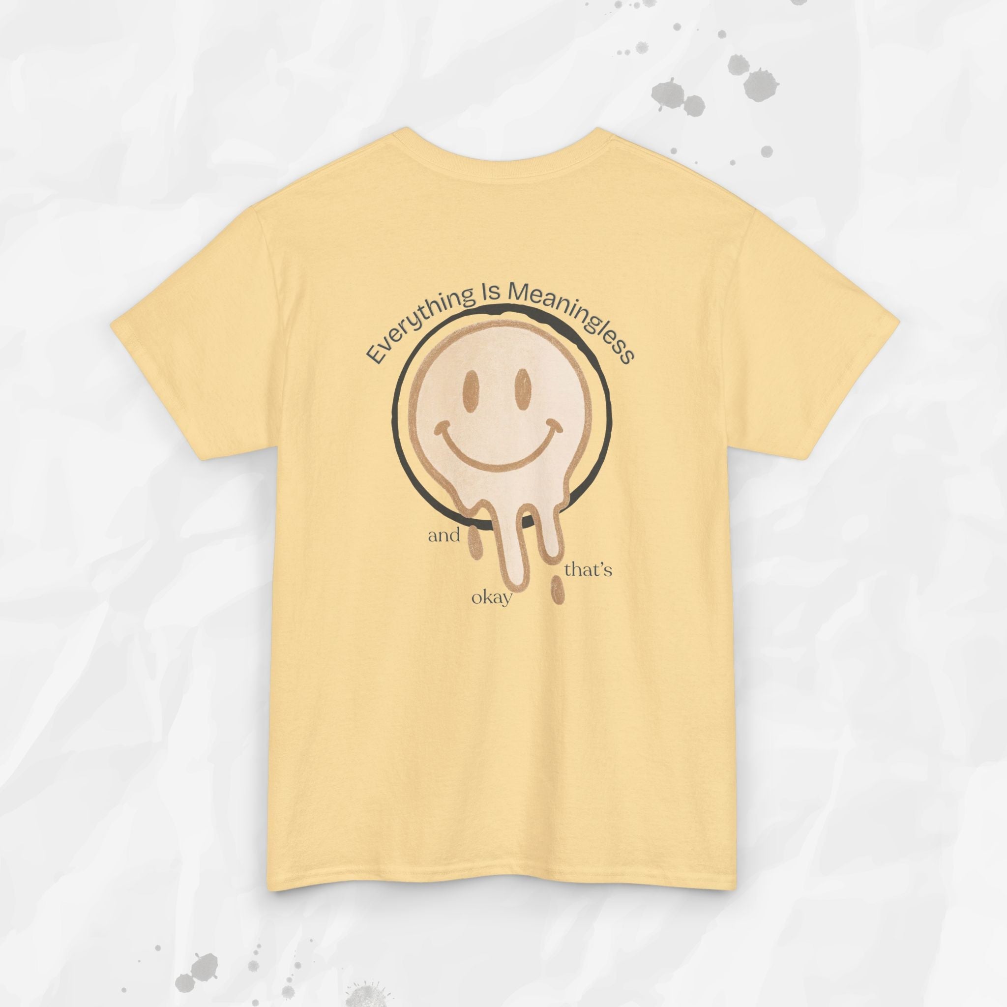 Everything is Meaningless and That's Okay - T-Shirt
