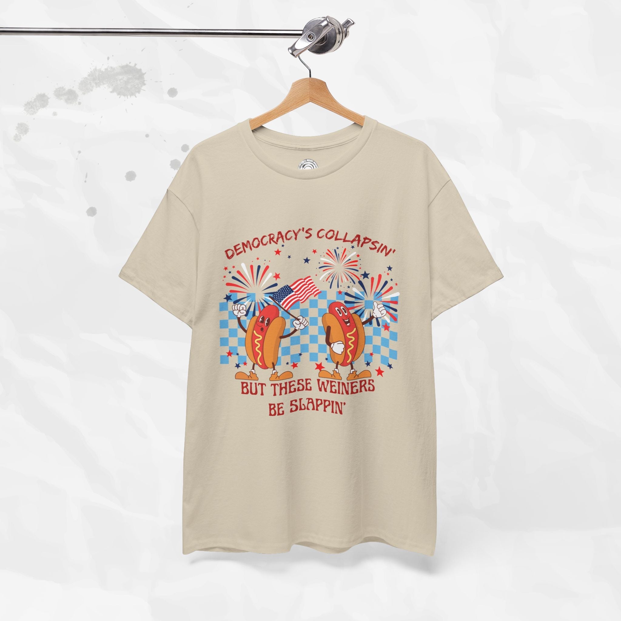 Democracy's Collapsin' But These Weiners Be Slappin' - T-Shirt
