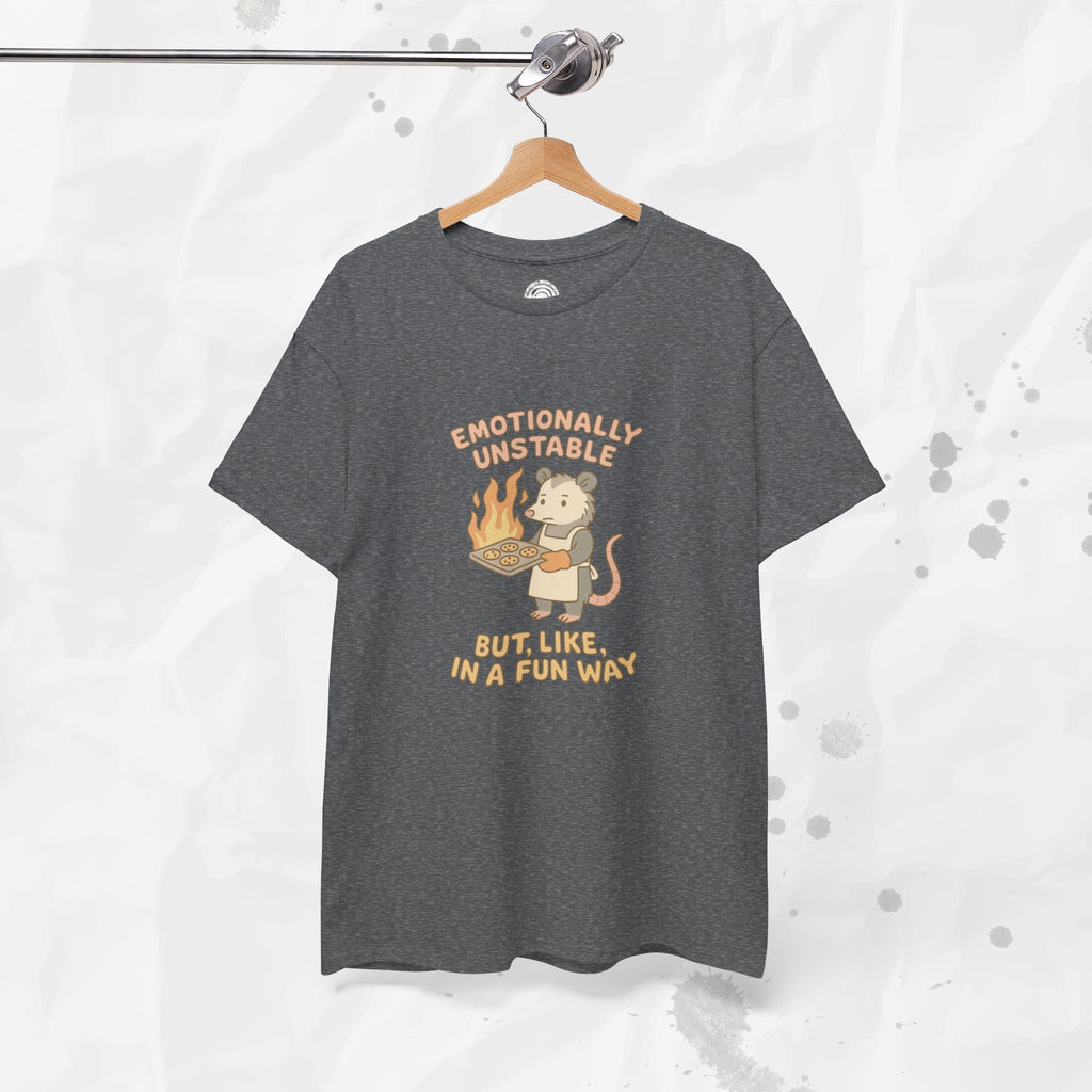 Emotionally Unstable But Like In A Fun Way - T-Shirt