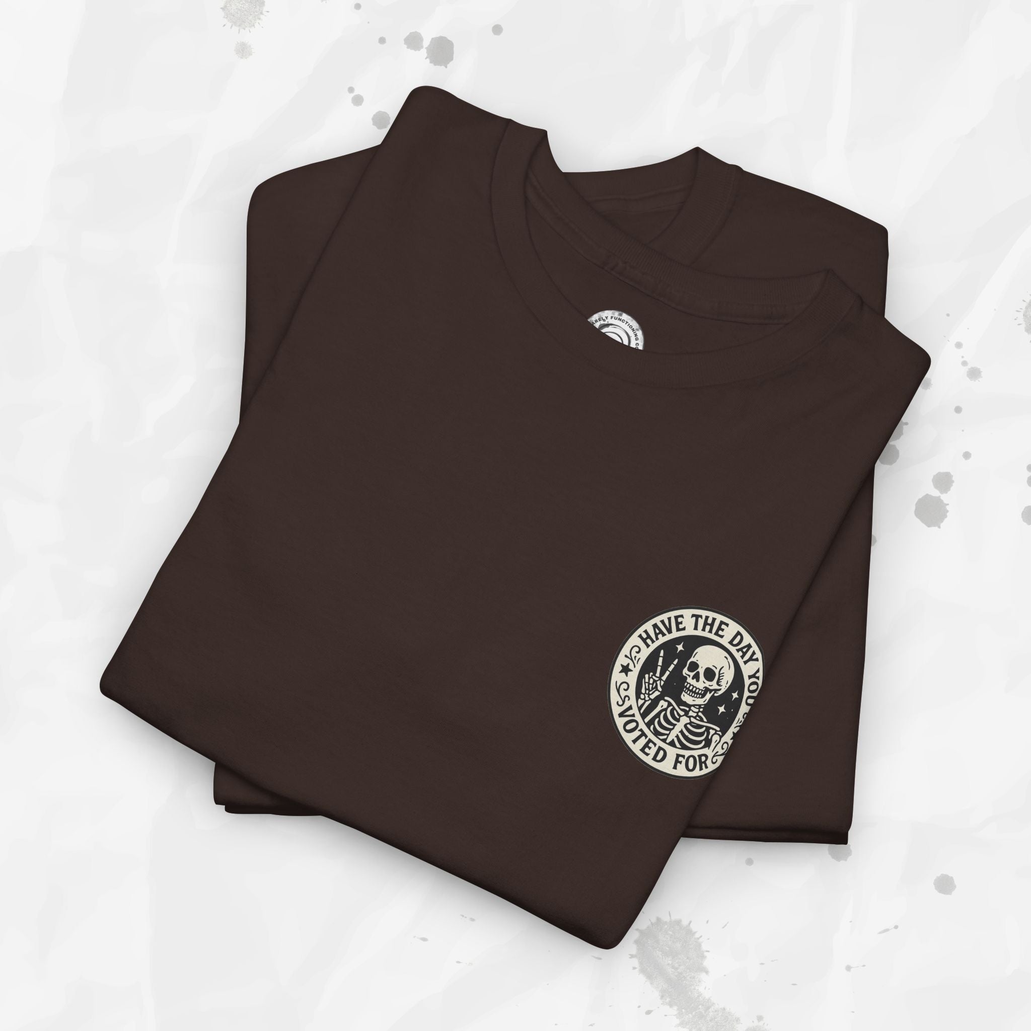 Have the Day You Voted For - T-Shirt (Pocket Print)