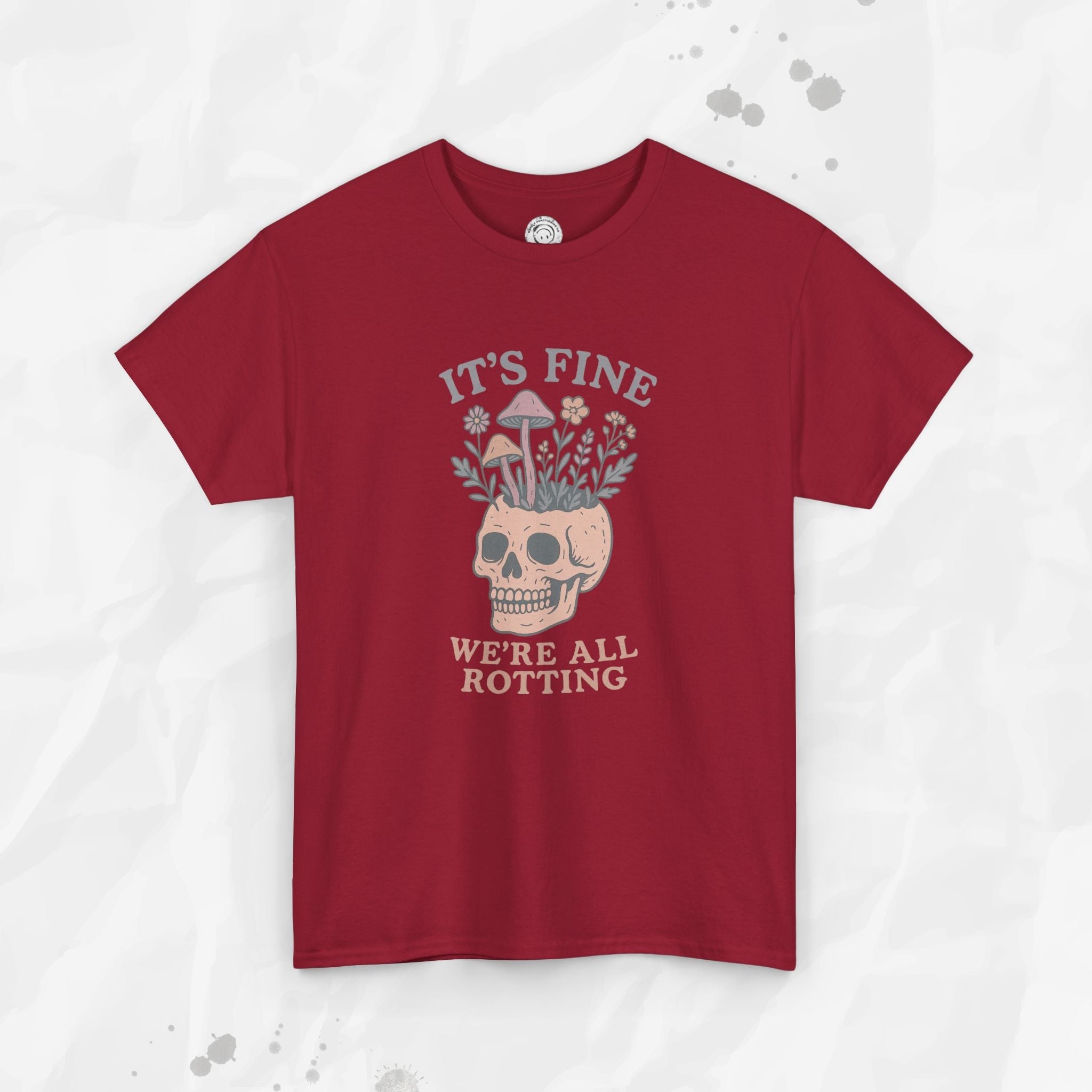 It's Fine, We're All Rotting - T-Shirt