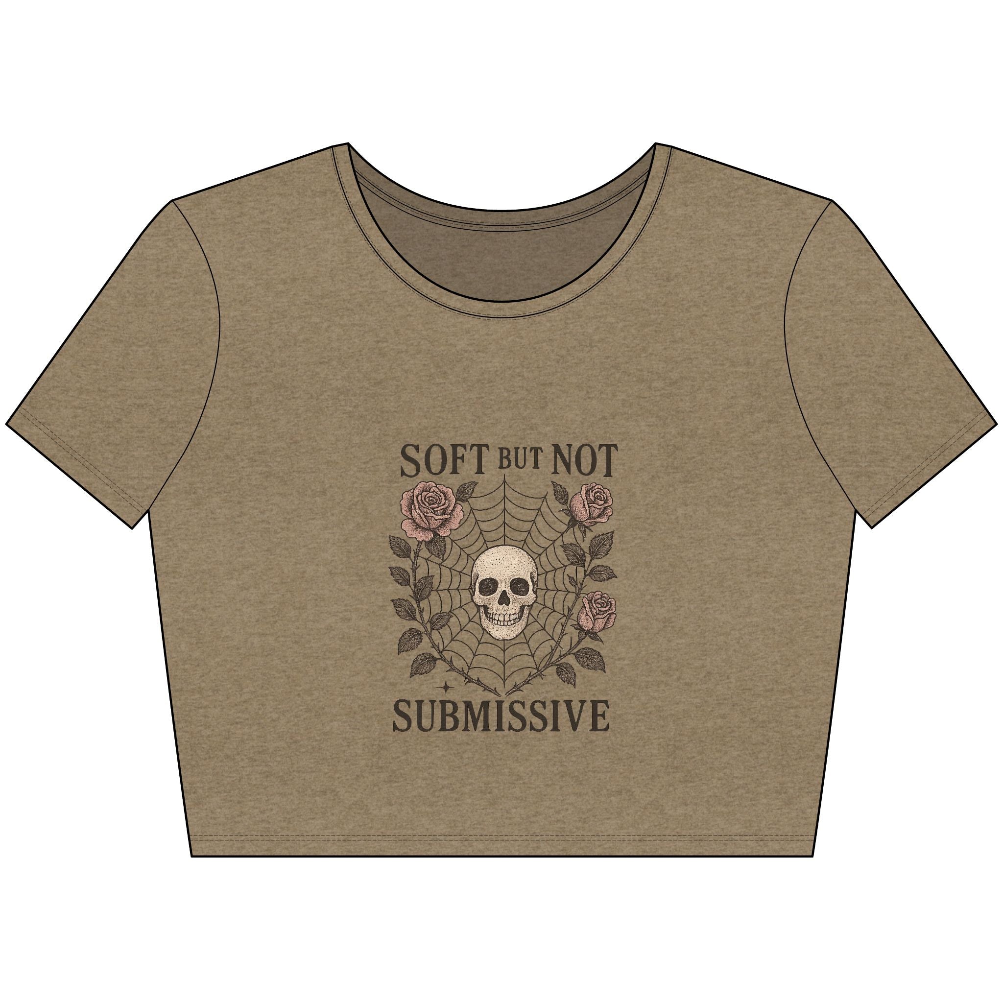 Soft But Not Submissive - Crop Top
