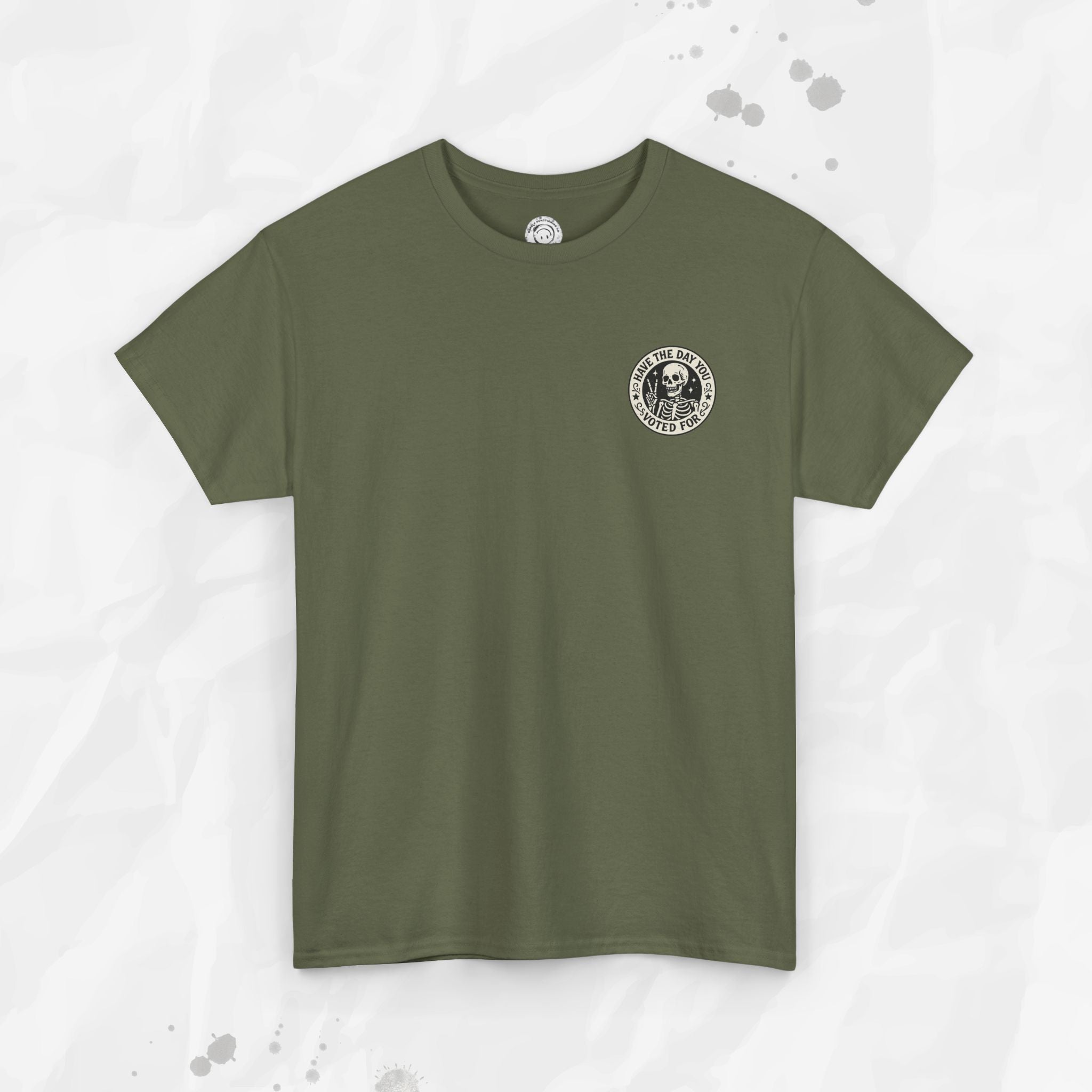 Have the Day You Voted For - T-Shirt (Pocket Print)