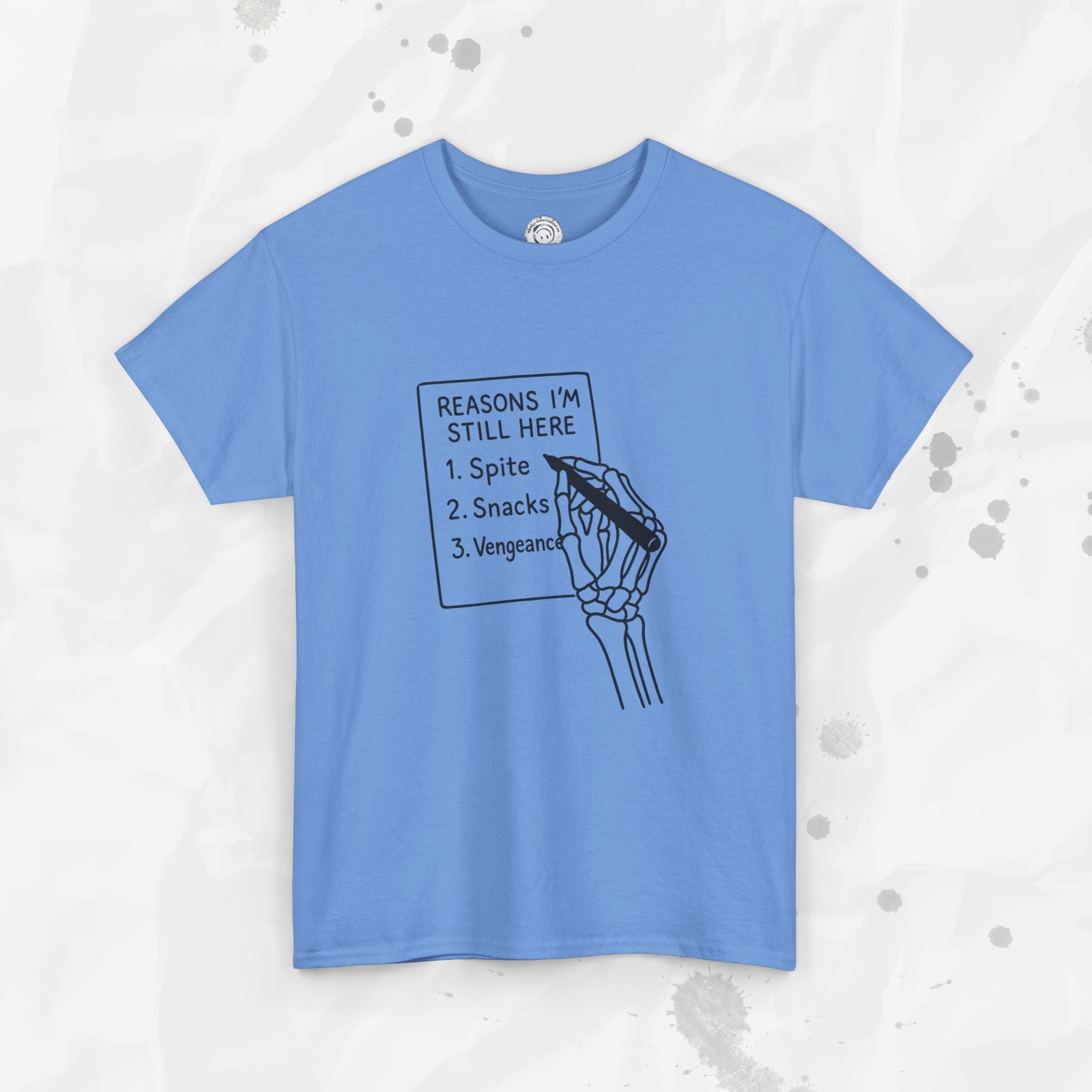 Reasons I'm Still Here - T-Shirt