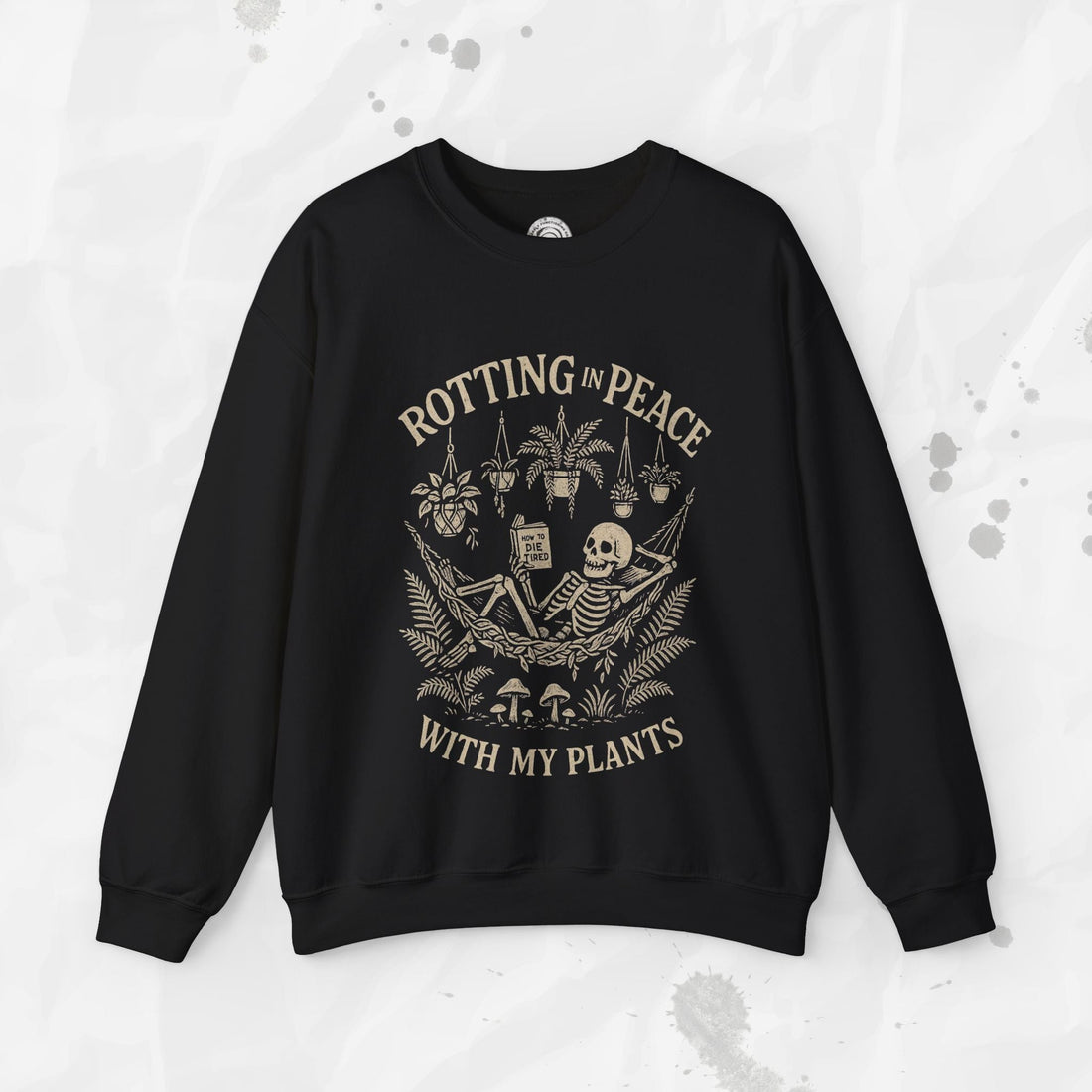 Rotting in Peace With My Plants - Crewneck Sweatshirt