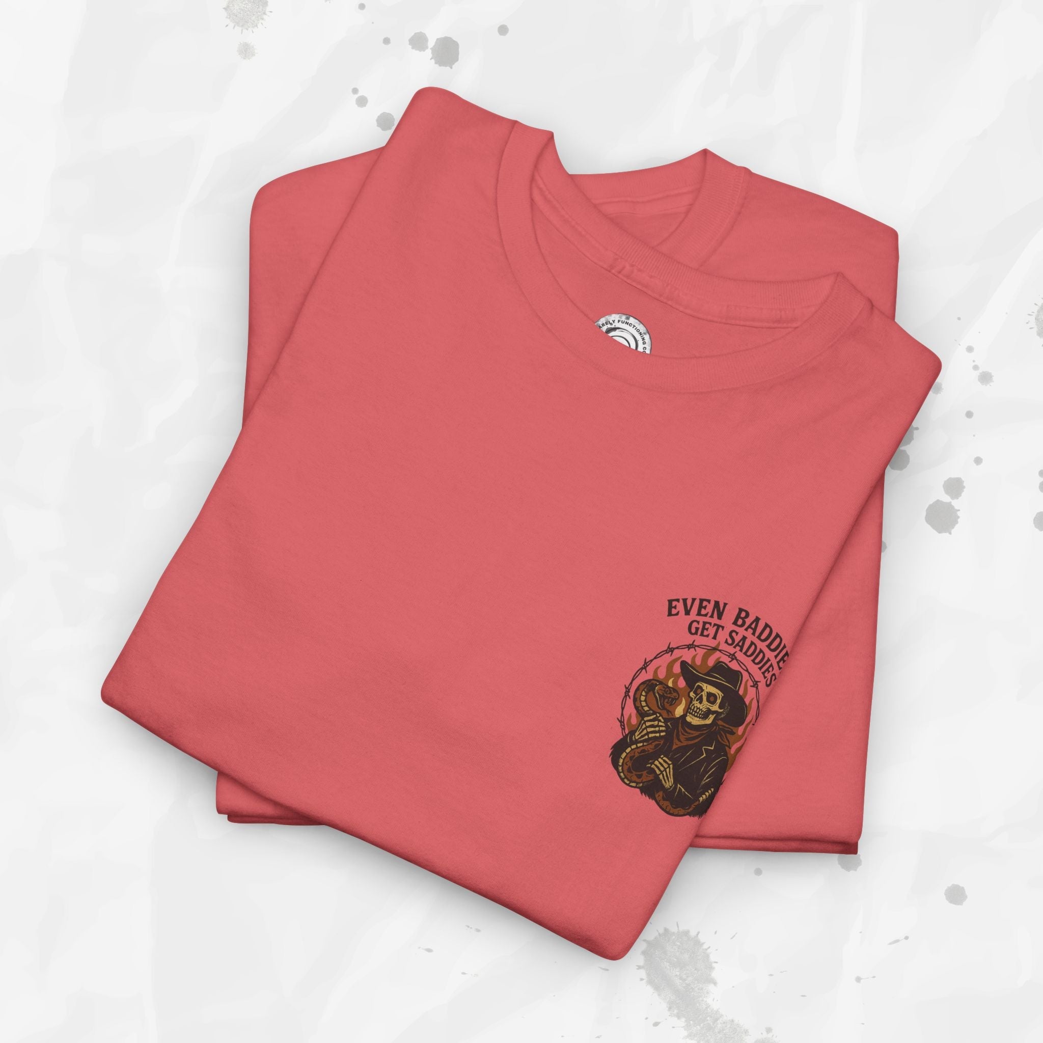 Even Baddies Get Saddies - T-Shirt