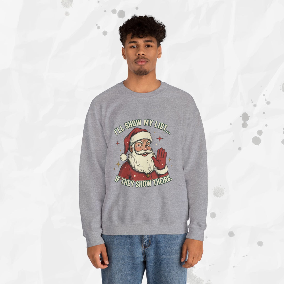 I’ll Show My List If They Show Theirs – Crewneck Sweatshirt