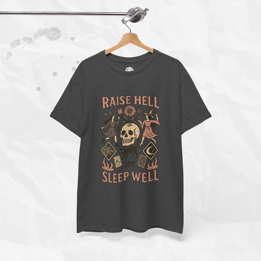 Raise Hell, Sleep Well – T-Shirt
