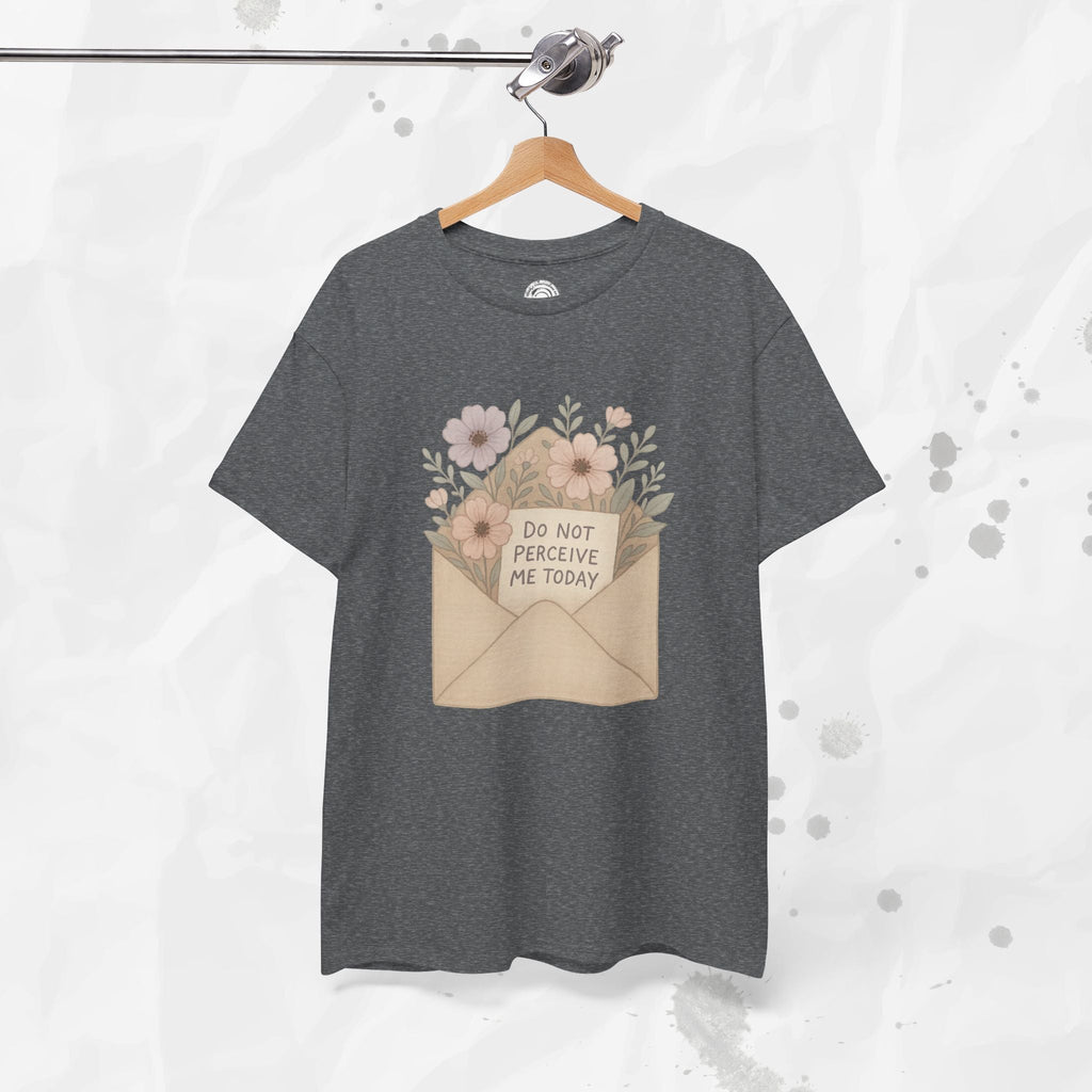 Do Not Perceive Me Today - T-Shirt