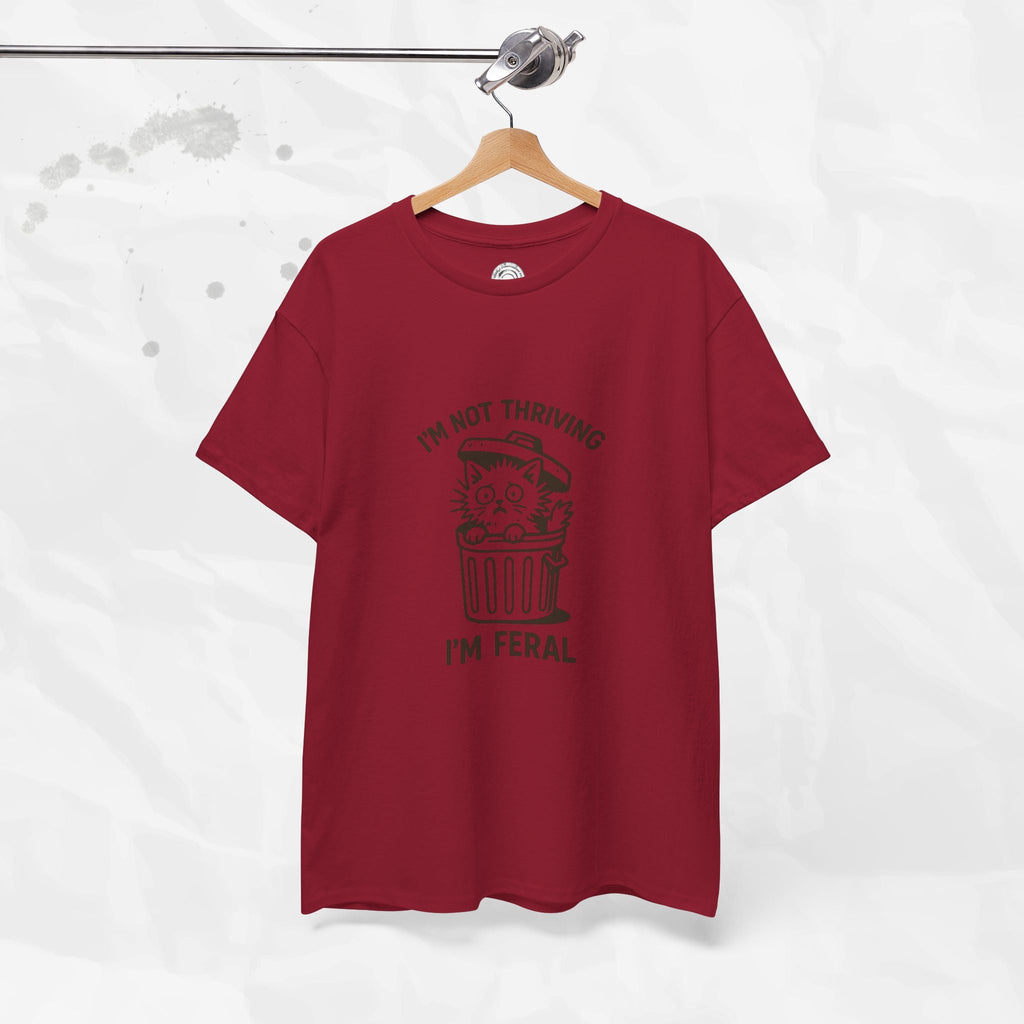 I'm Not Thriving I'm Feral - T-Shirt
