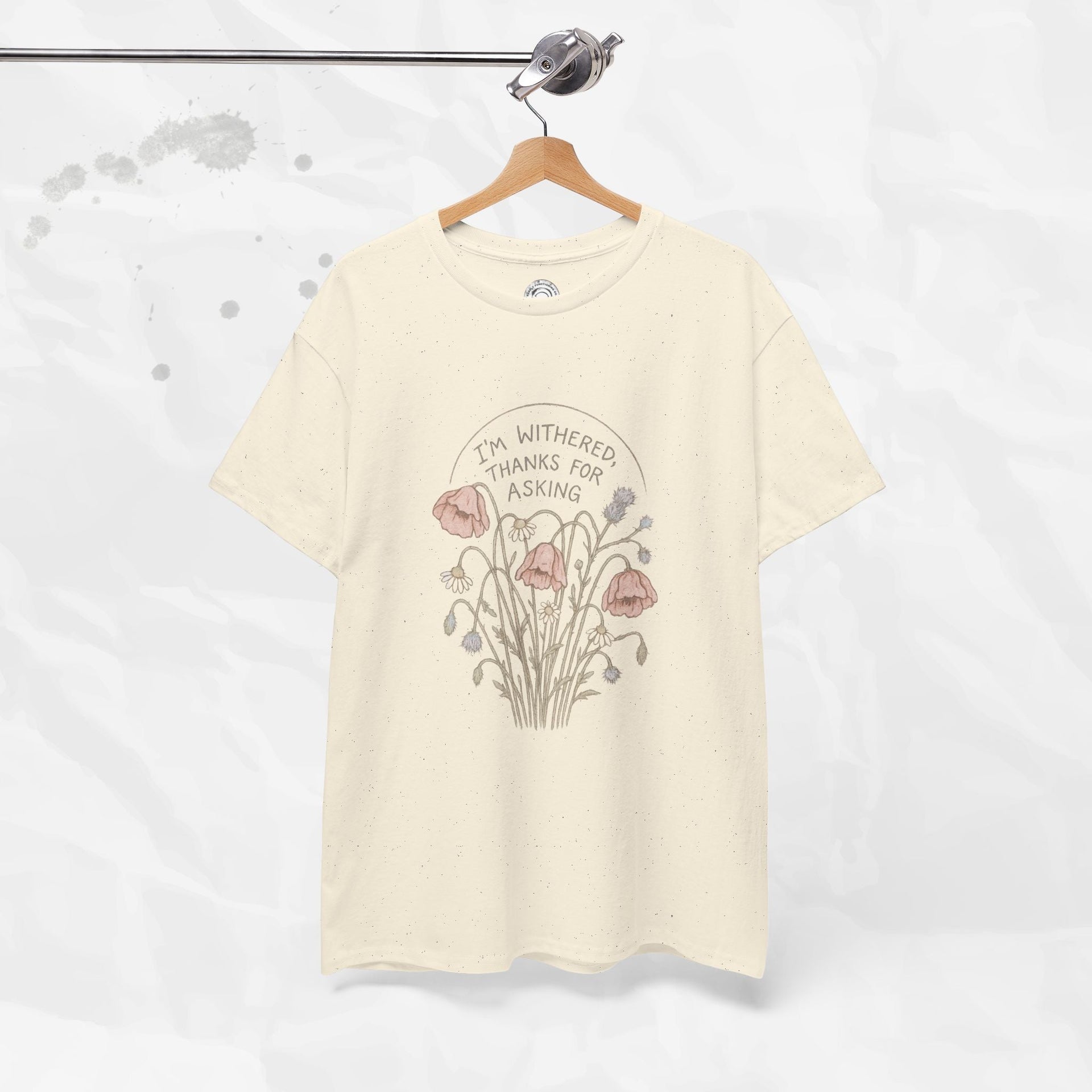 I'm Withered Thanks For Asking - T-Shirt