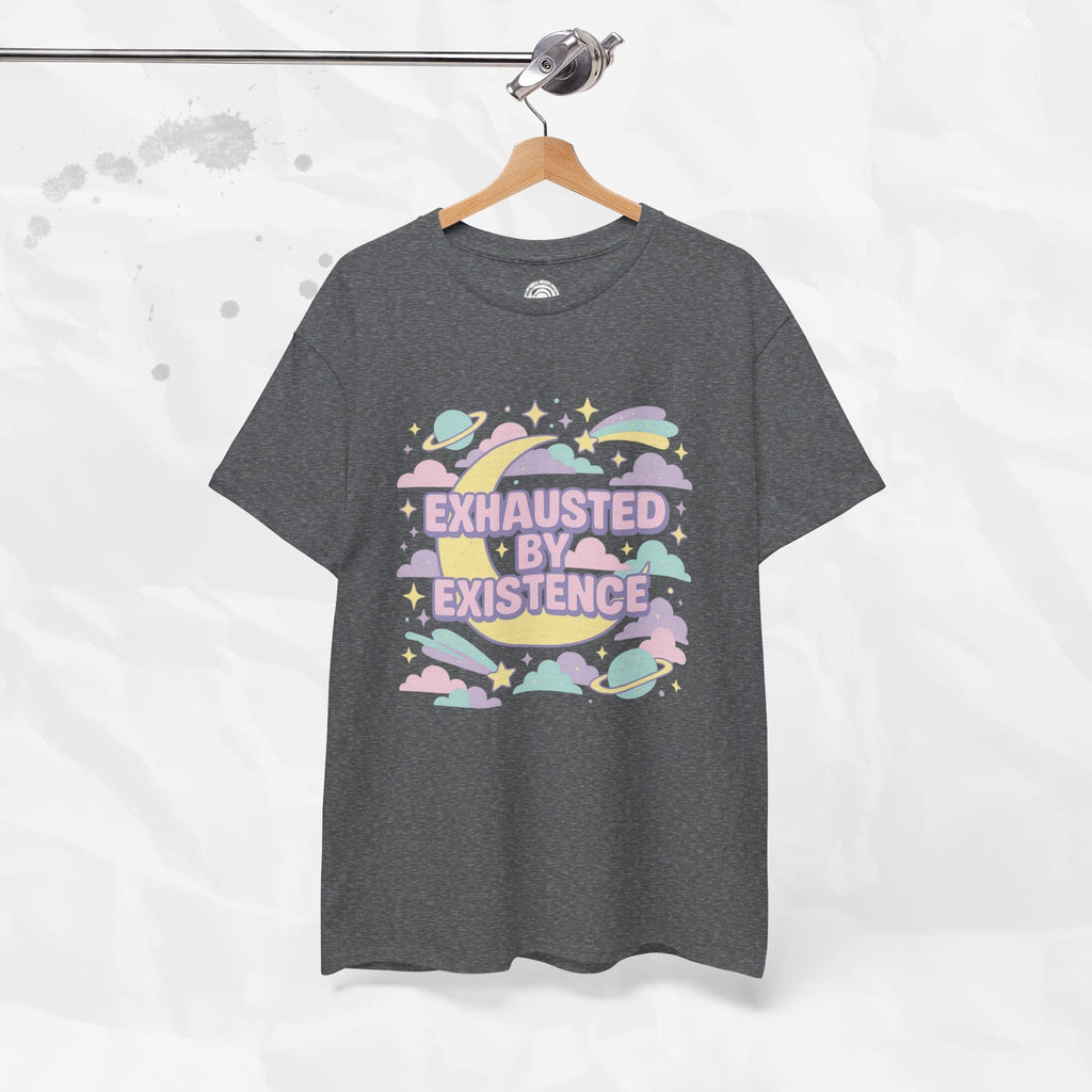 Exhausted by Existence - T-Shirt