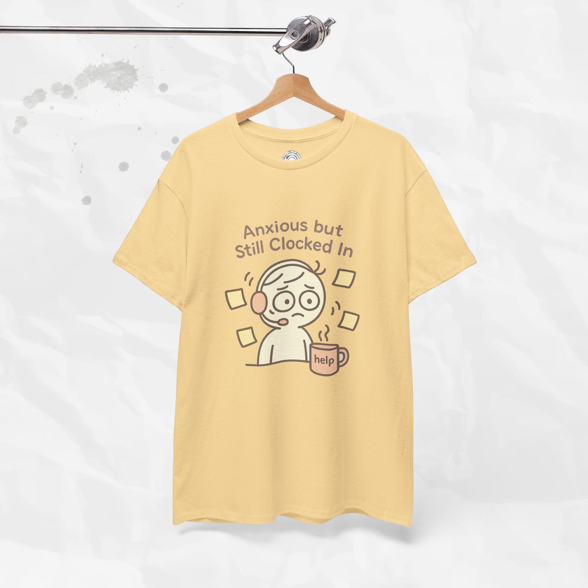 Anxious but Still Clocked In - T-Shirt