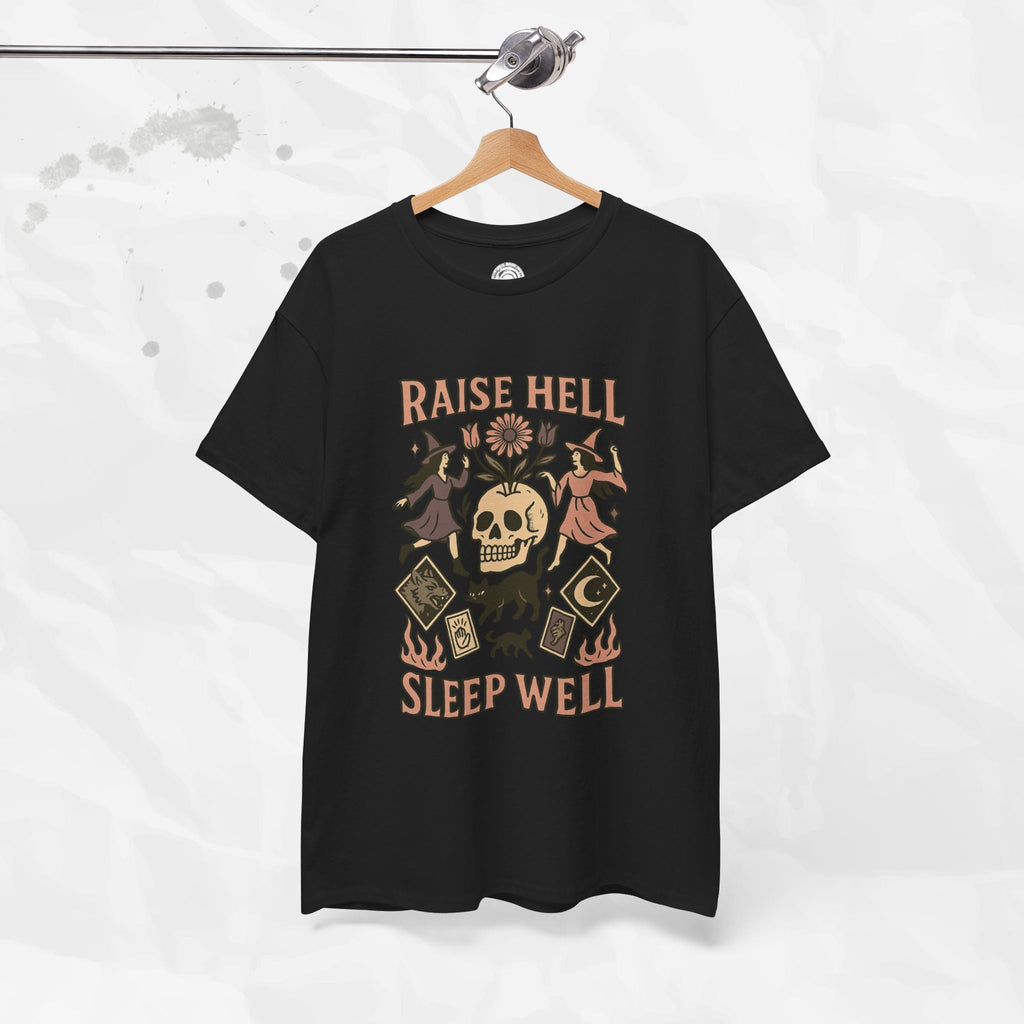Raise Hell, Sleep Well – T-Shirt