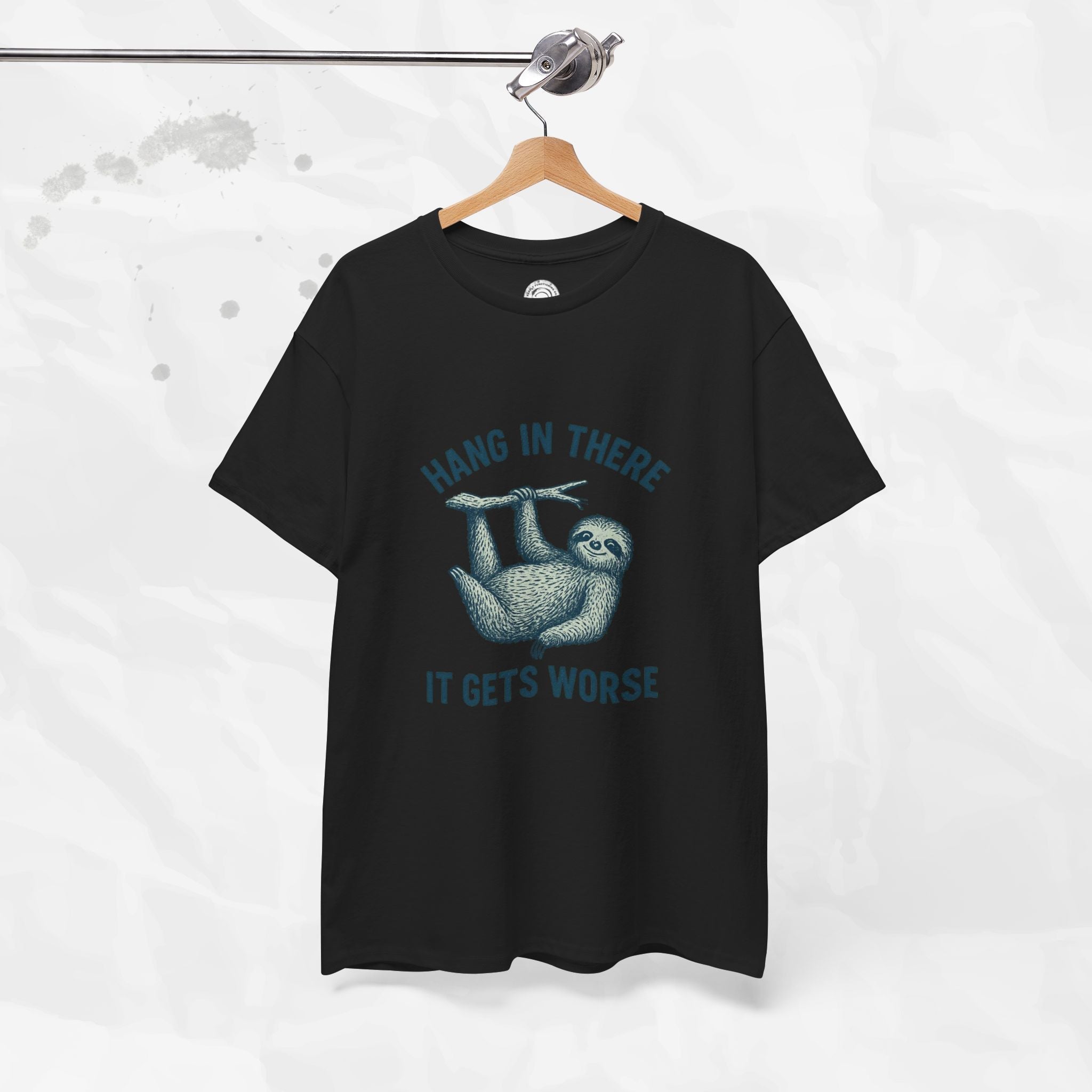 Hang In There, It Gets Worse - T-Shirt