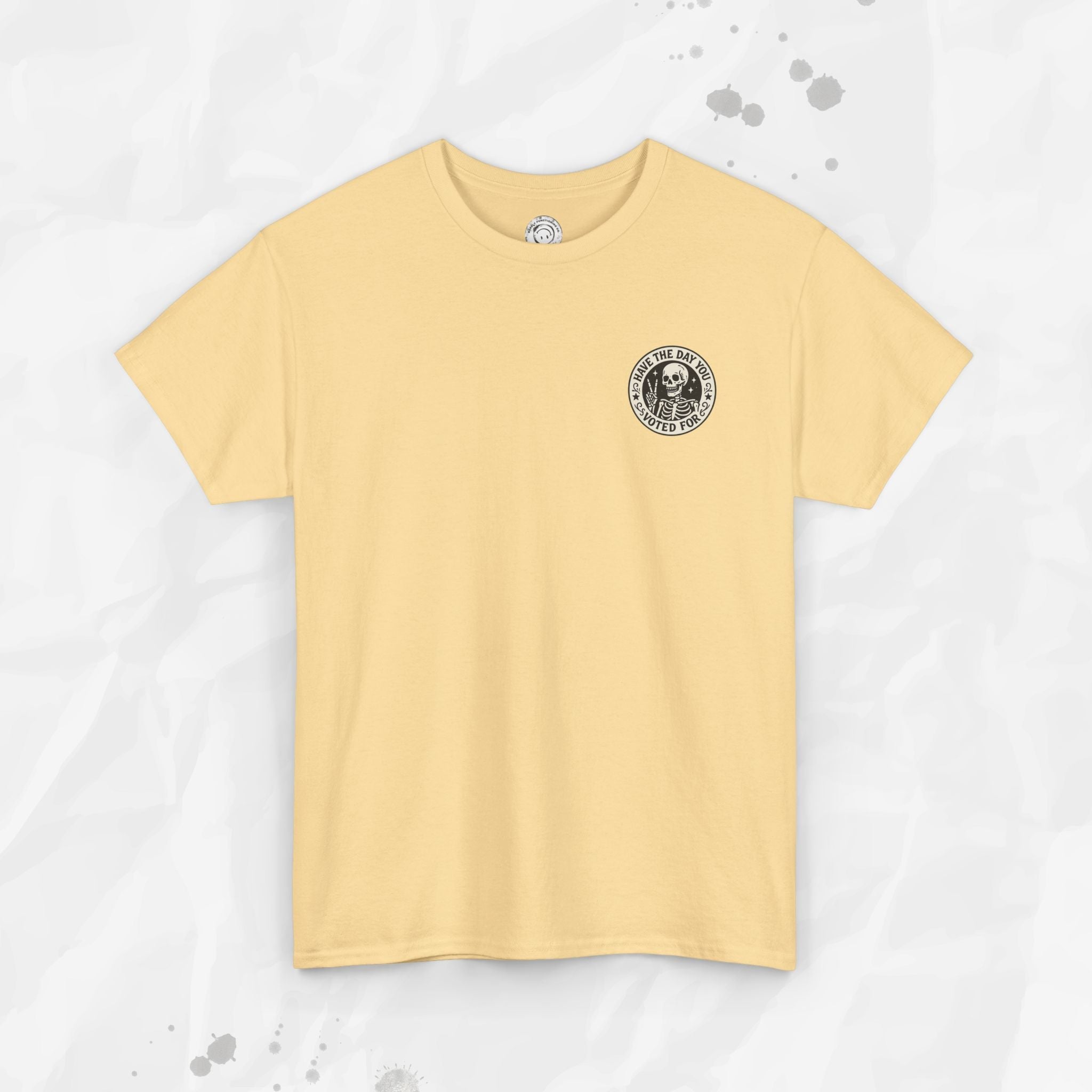 Have the Day You Voted For - T-Shirt (Pocket Print)
