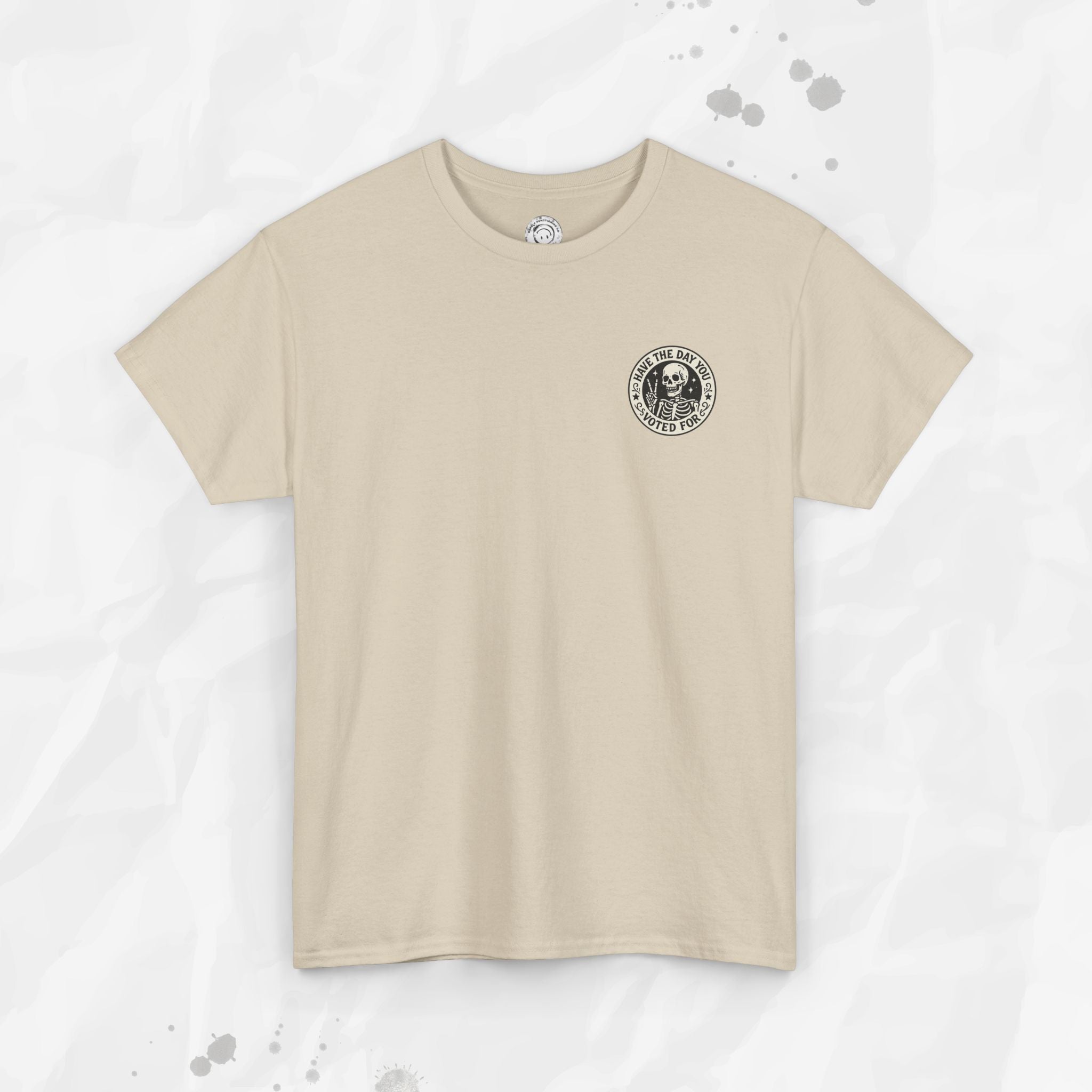 Have the Day You Voted For - T-Shirt (Pocket Print)