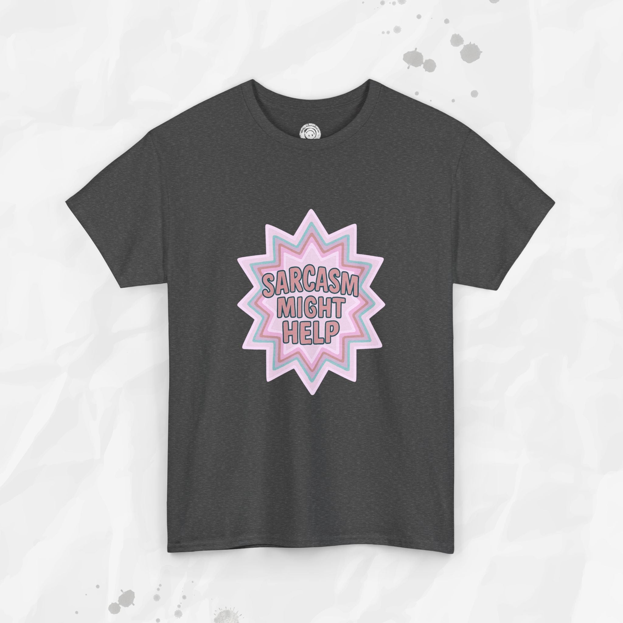 Sarcasm Might Help – T-Shirt