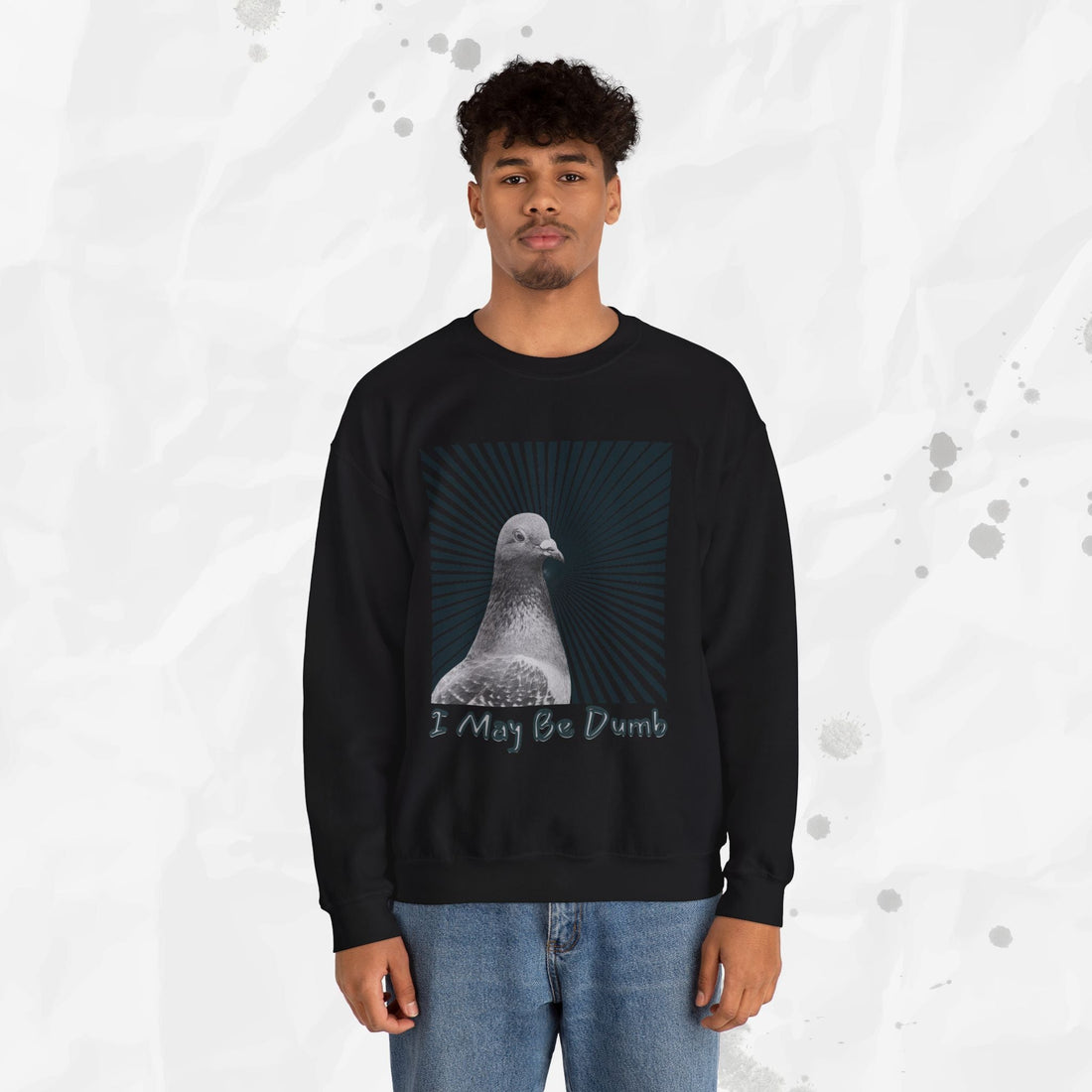 I May Be Dumb – Crewneck Sweatshirt