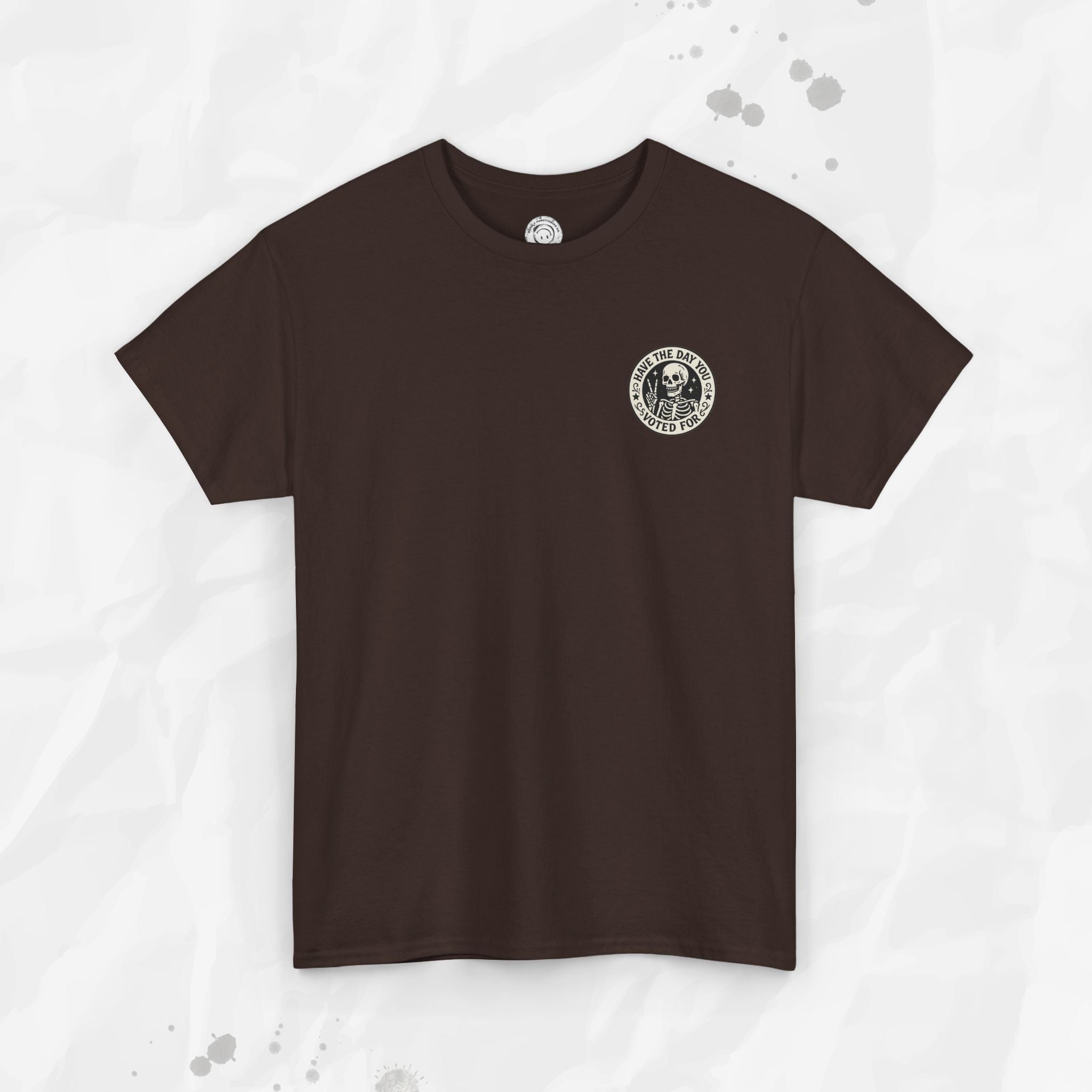 Have the Day You Voted For - T-Shirt (Pocket Print)