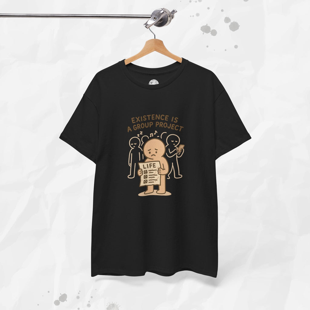 Existence Is a Group Project - T-Shirt