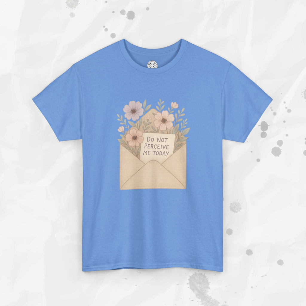 Do Not Perceive Me Today - T-Shirt